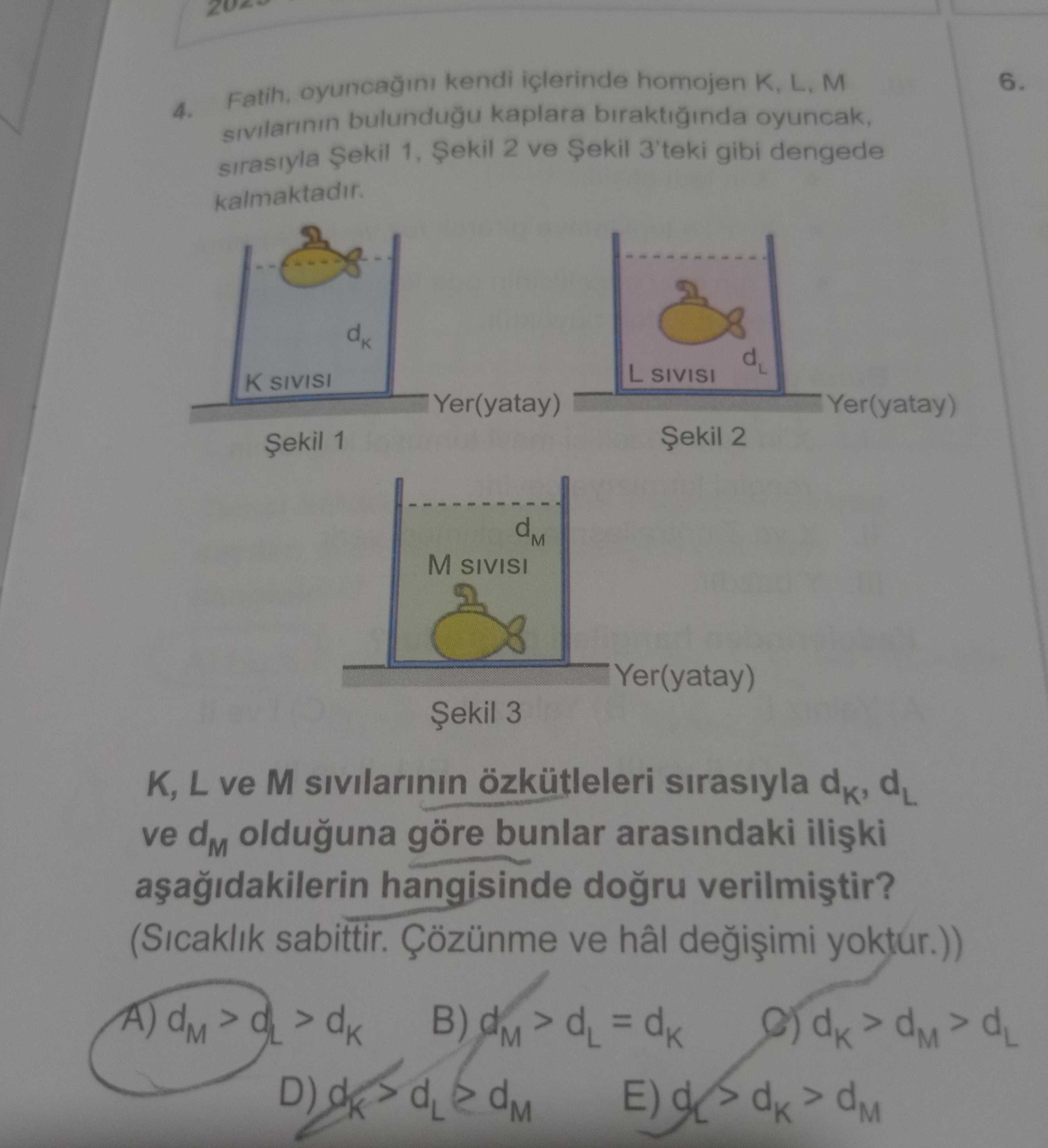Fatih, oyuncağını kendi içlerinde homojen K, L, M sıvılarının bulunduğu kaplara bıraktığında