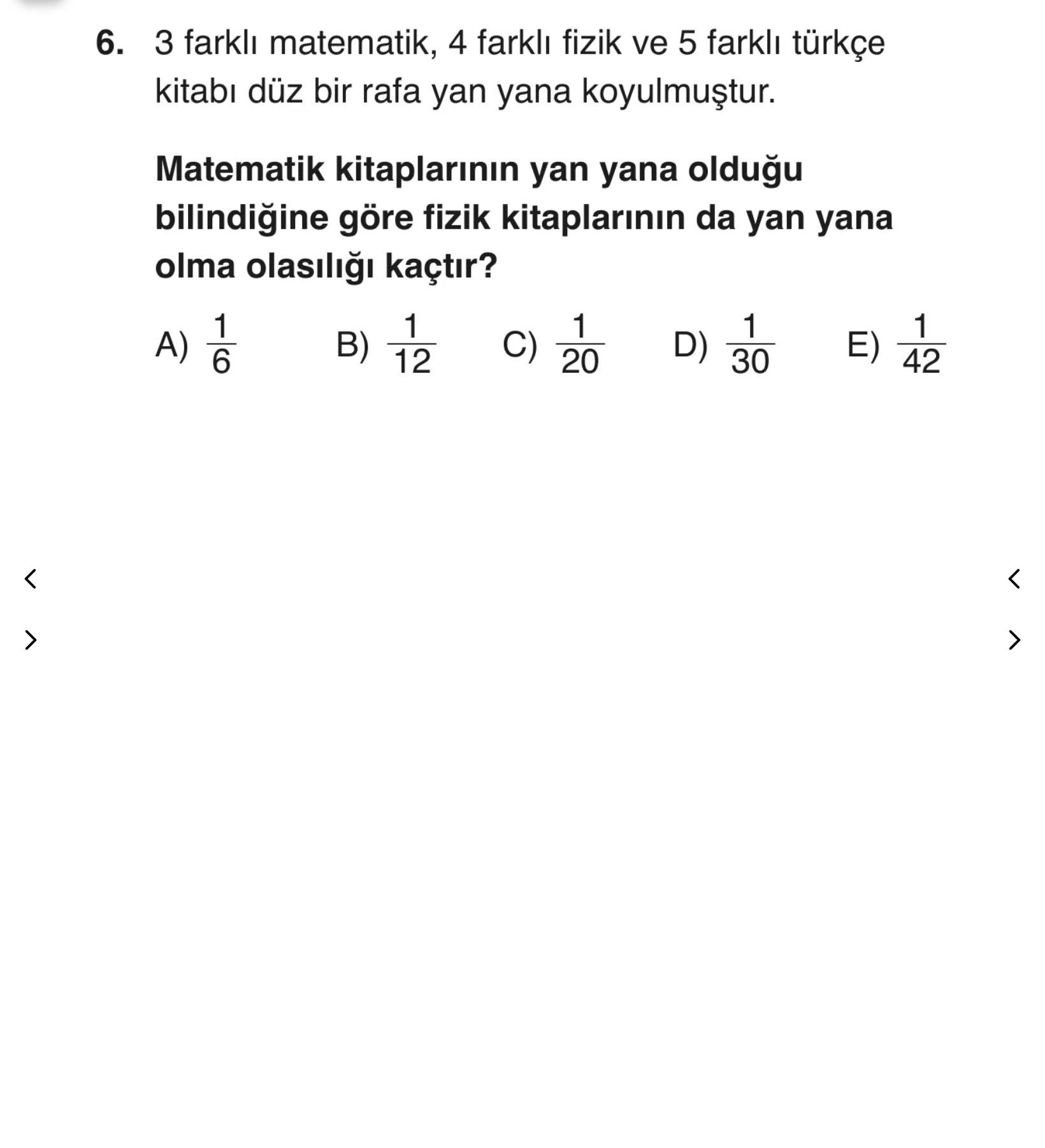 3 farklı matematik, 4 farklı fizik ve 5 farklı türkçe kitabı düz bir rafa yan yana koyulmuştur