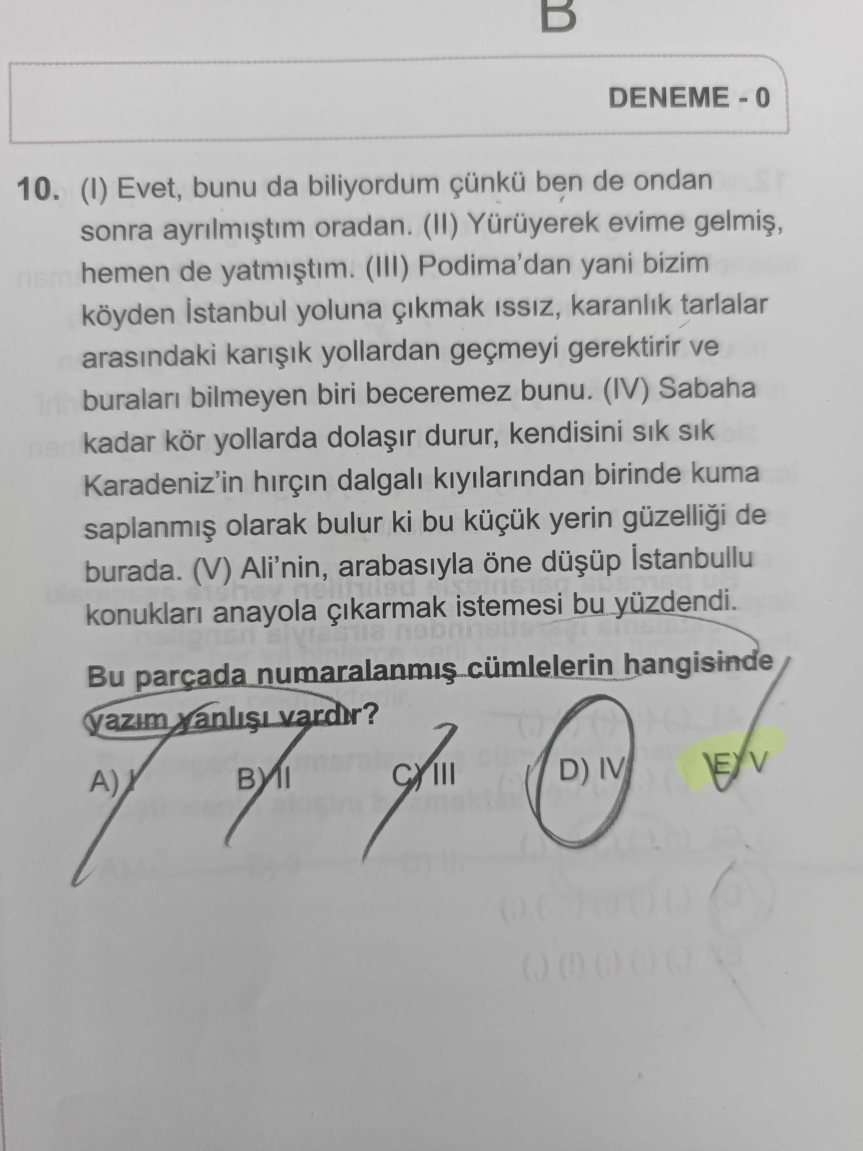 (I) Evet, bunu da biliyordum çünkü ben de ondan sonra ayrılmıştım oradan. (II) Yürüyerek evime