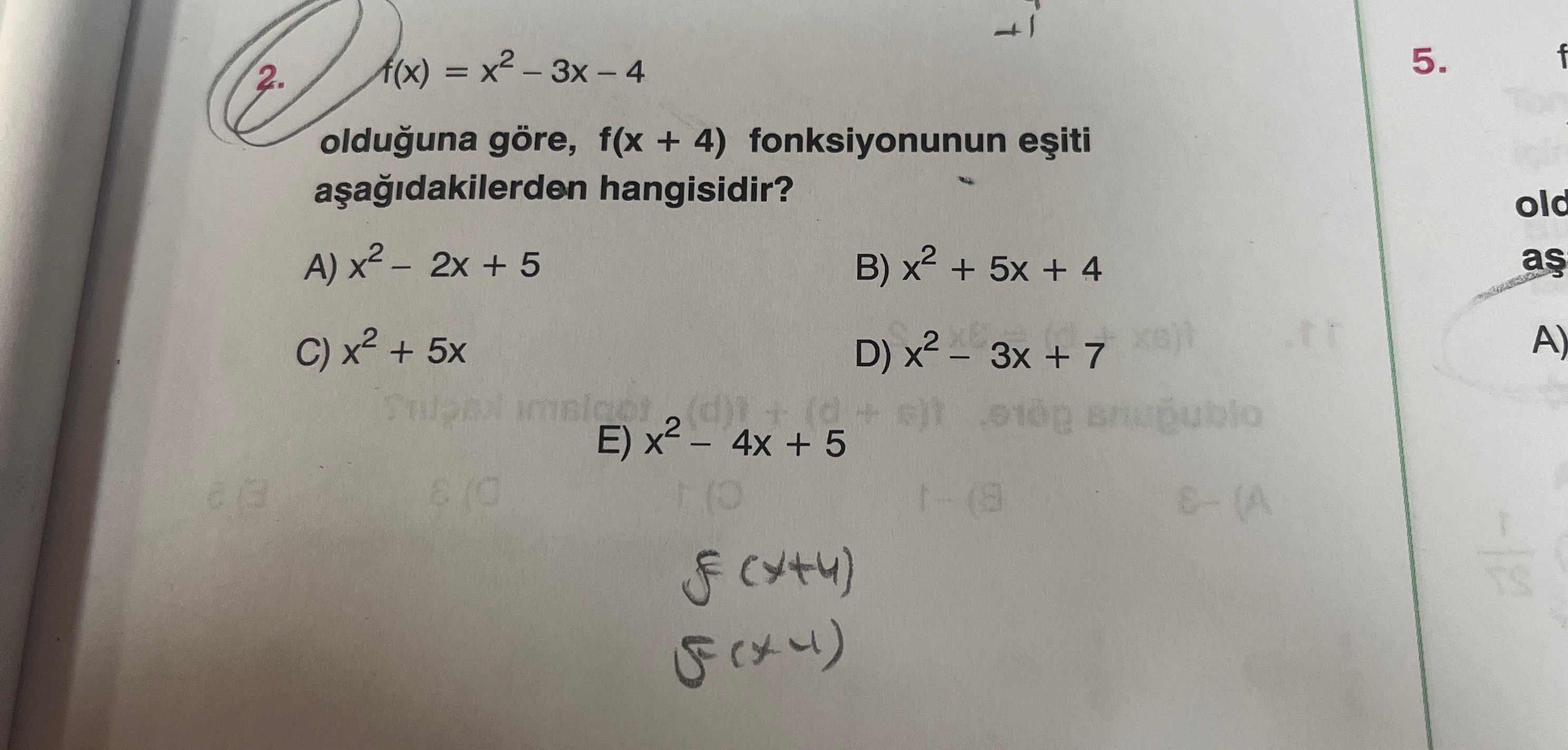 f(x) = x² – 3x – 4 olduğuna göre, f(x + 4) fonksiyonunun eşiti aşağıdakilerden hangisidir?