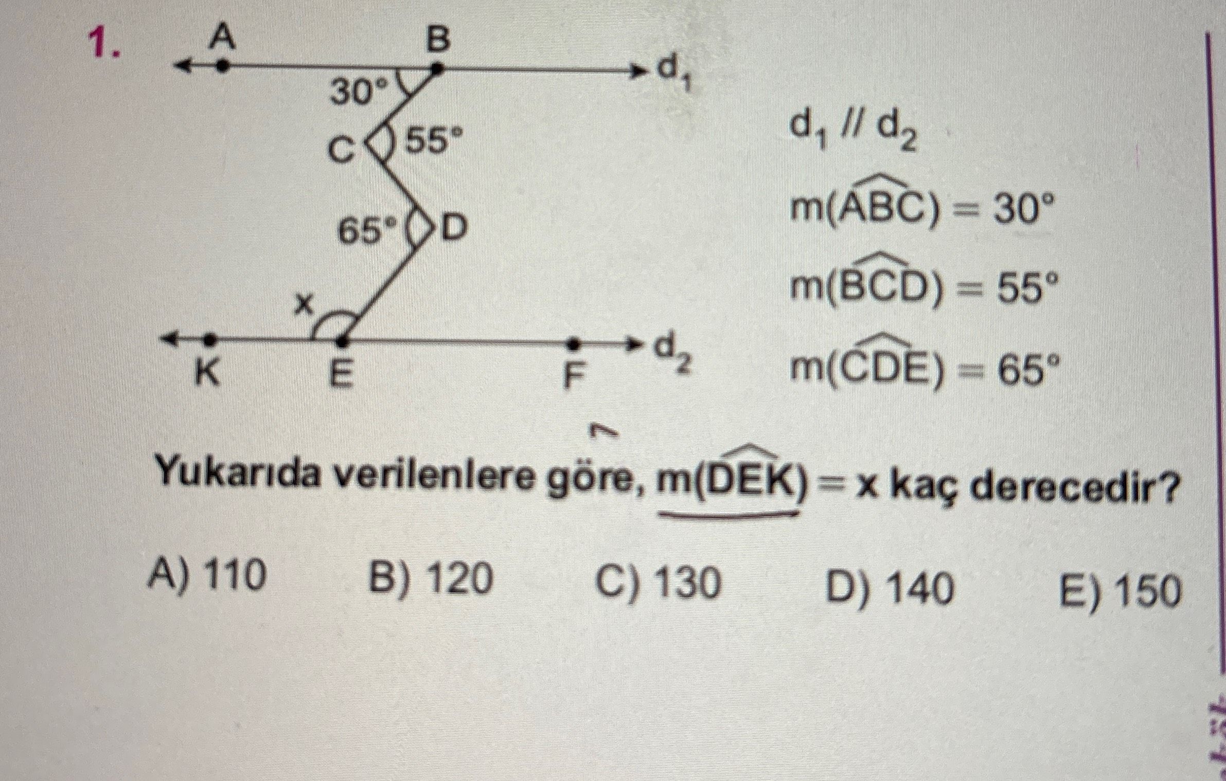 d₁ // d₂ m(ABC) = 30° m(BCD) = 55° m(CDE) = 65° Yukarıda verilenlere göre, m(DEK) = x kaç derecedir?