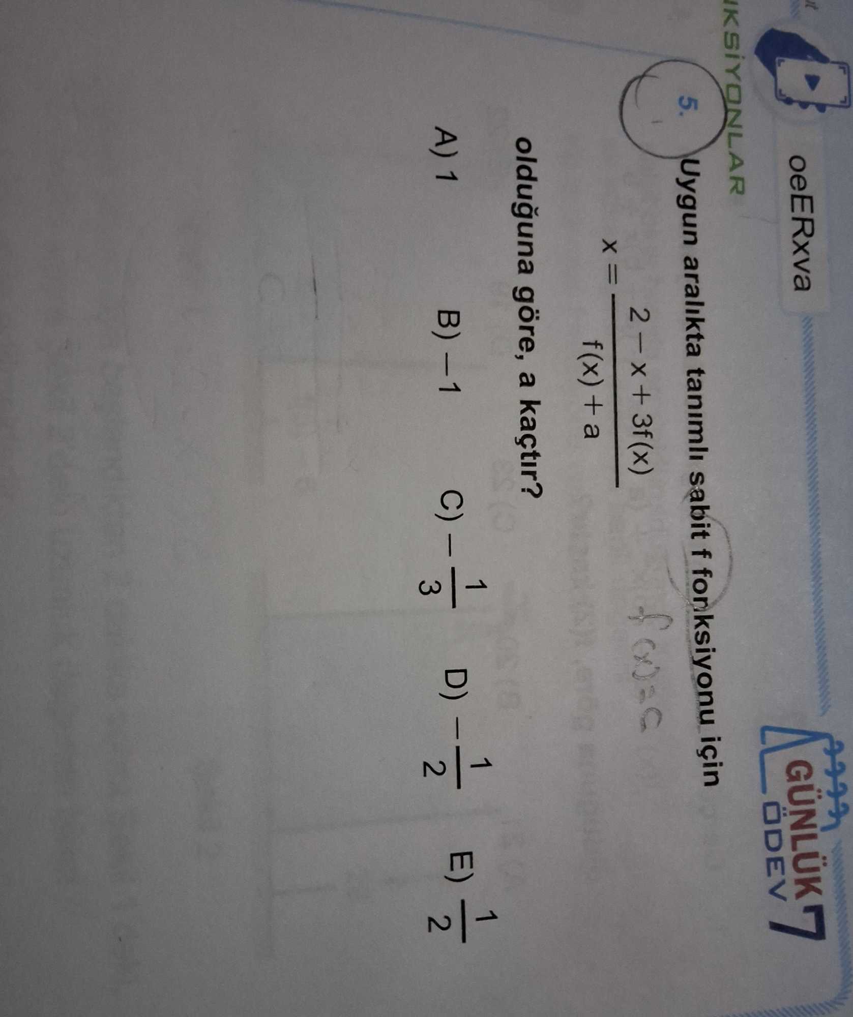 Uygun aralıkta tanımlı sabit f fonksiyonu için x = (2 - x + 3f(x)) / (f(x) + a) olduğuna göre, a