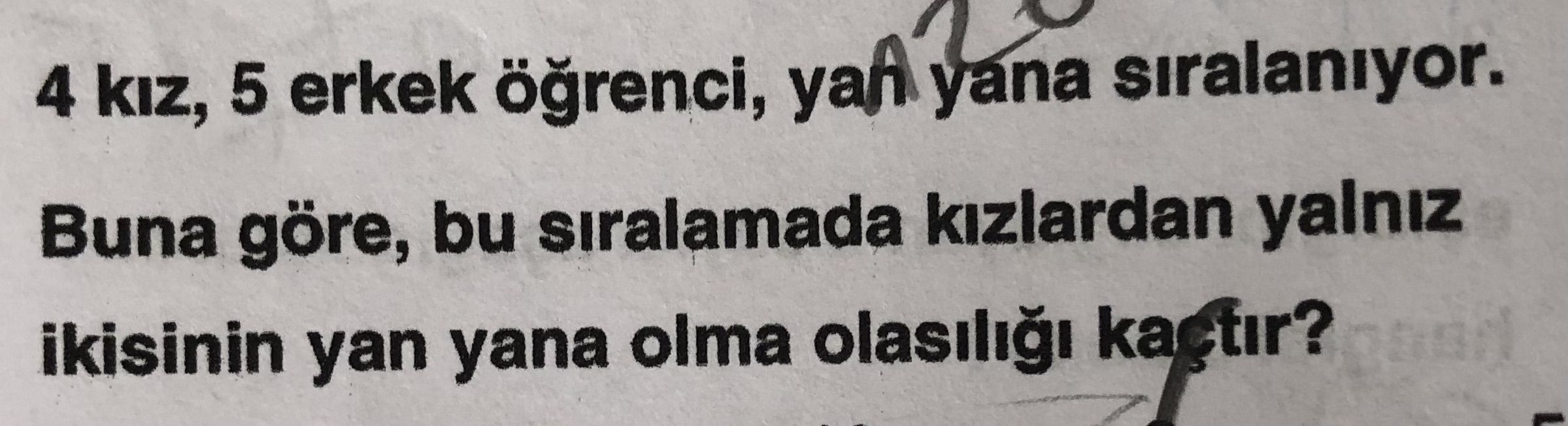 4 kız, 5 erkek öğrenci, yan yana sıralanıyor. Buna göre, bu sıralamada kızlardan yalnız ikisinin yan
