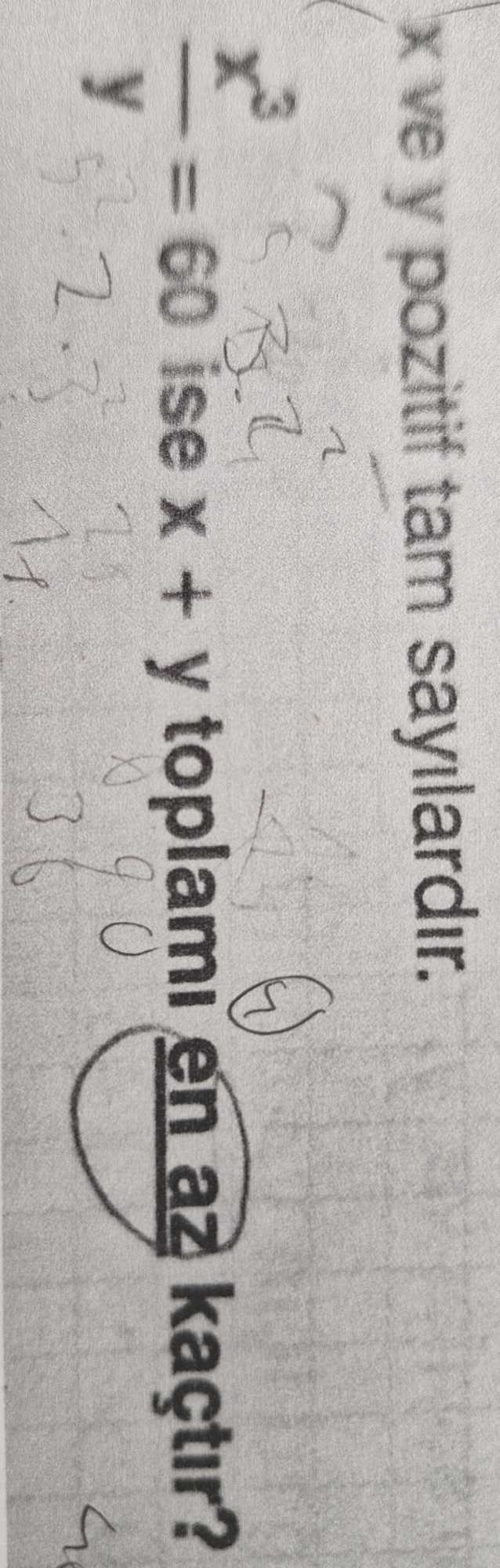 x ve y pozitif tam sayılardır. x³/y = 60 ise x + y toplamı en az kaçtır?