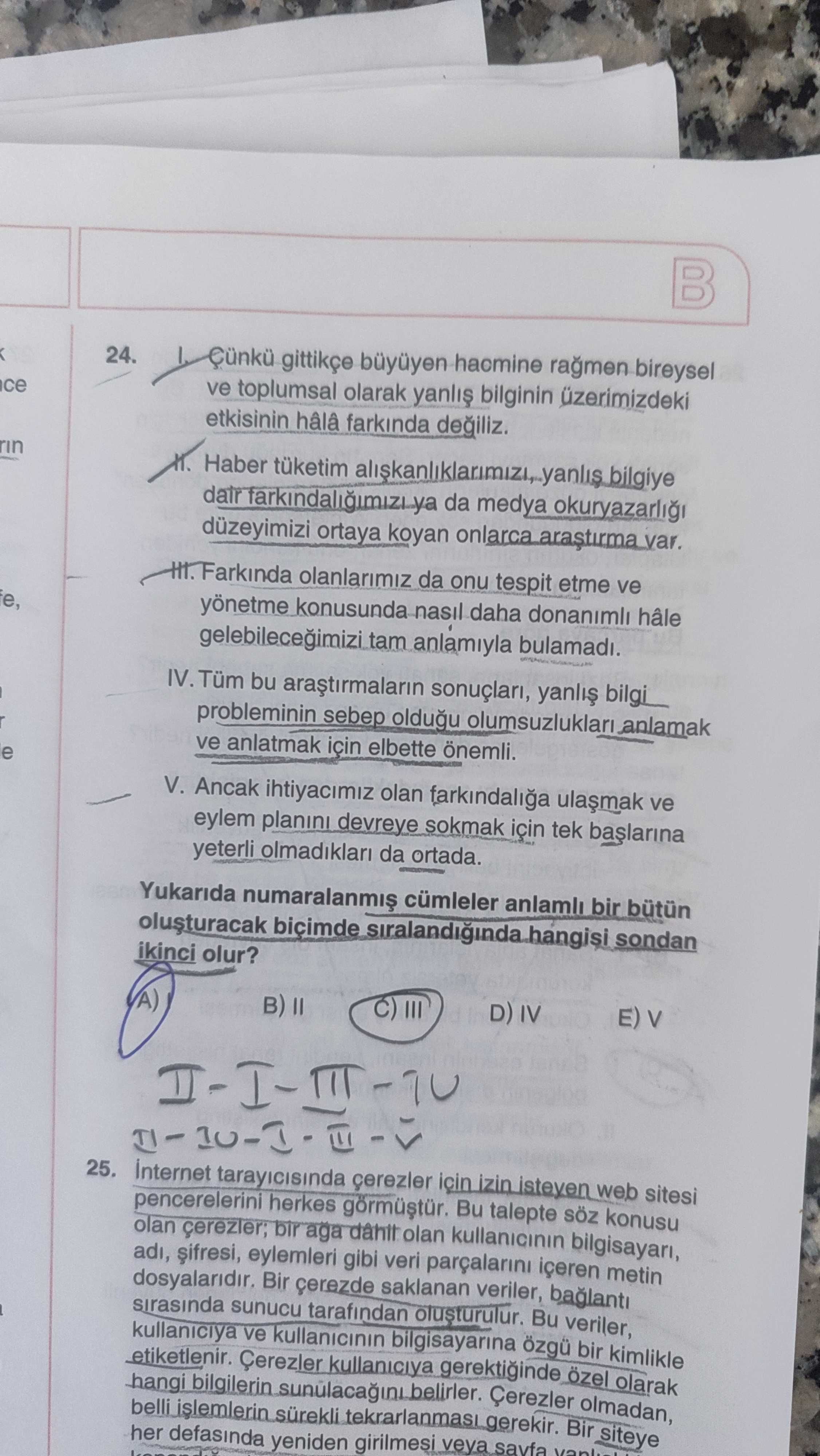 I. Çünkü gittikçe büyüyen hacmine rağmen bireysel ve toplumsal olarak yanlış bilginin üzerimizdeki