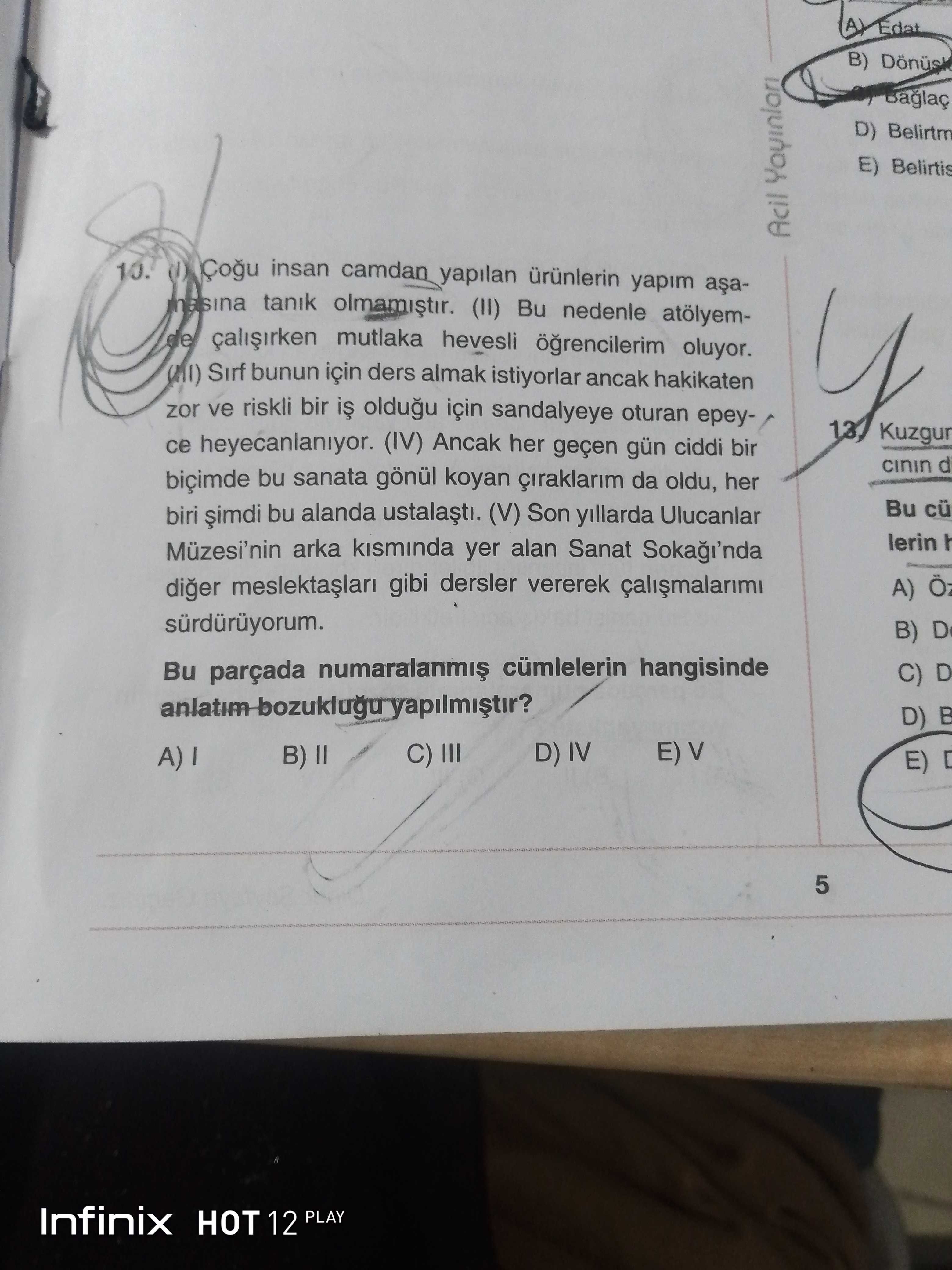 (I) Çoğu insan camdan yapılan ürünlerin yapım aşamasına tanık olmamıştır. (II) Bu nedenle atölyemde
