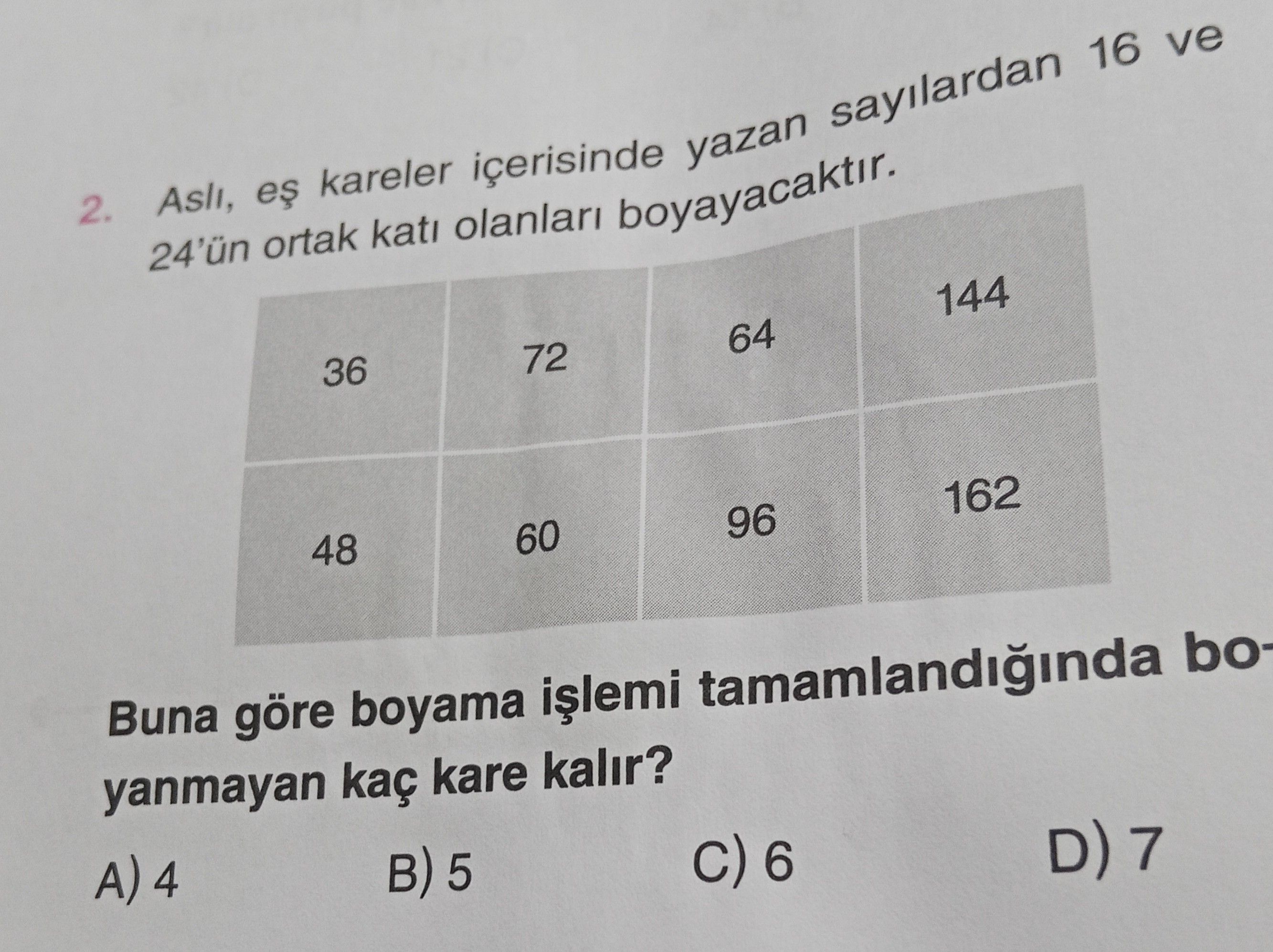 Aslı, eş kareler içerisinde yazan sayılardan 16 ve 24'ün ortak katı olanları boyayacaktır. | 36 | 72