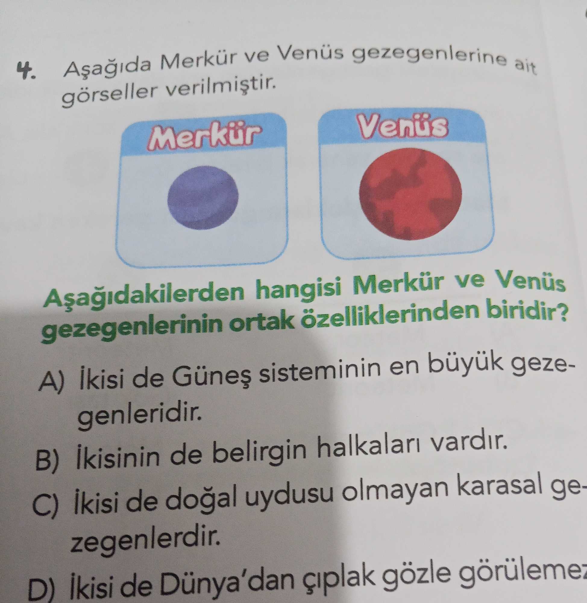 Aşağıda Merkür ve Venüs gezegenlerine ait görseller verilmiştir. Aşağıdakilerden hangisi Merkür ve
