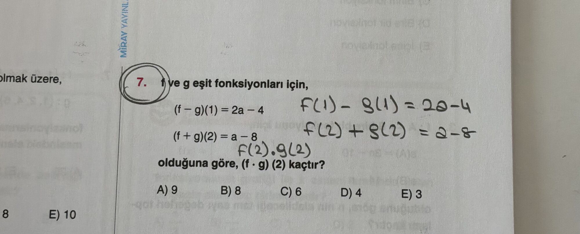 f ve g eşit fonksiyonları için, (f – g)(1) = 2a – 4 (f + g)(2) = a – 8 olduğuna göre, (f · g) (2)