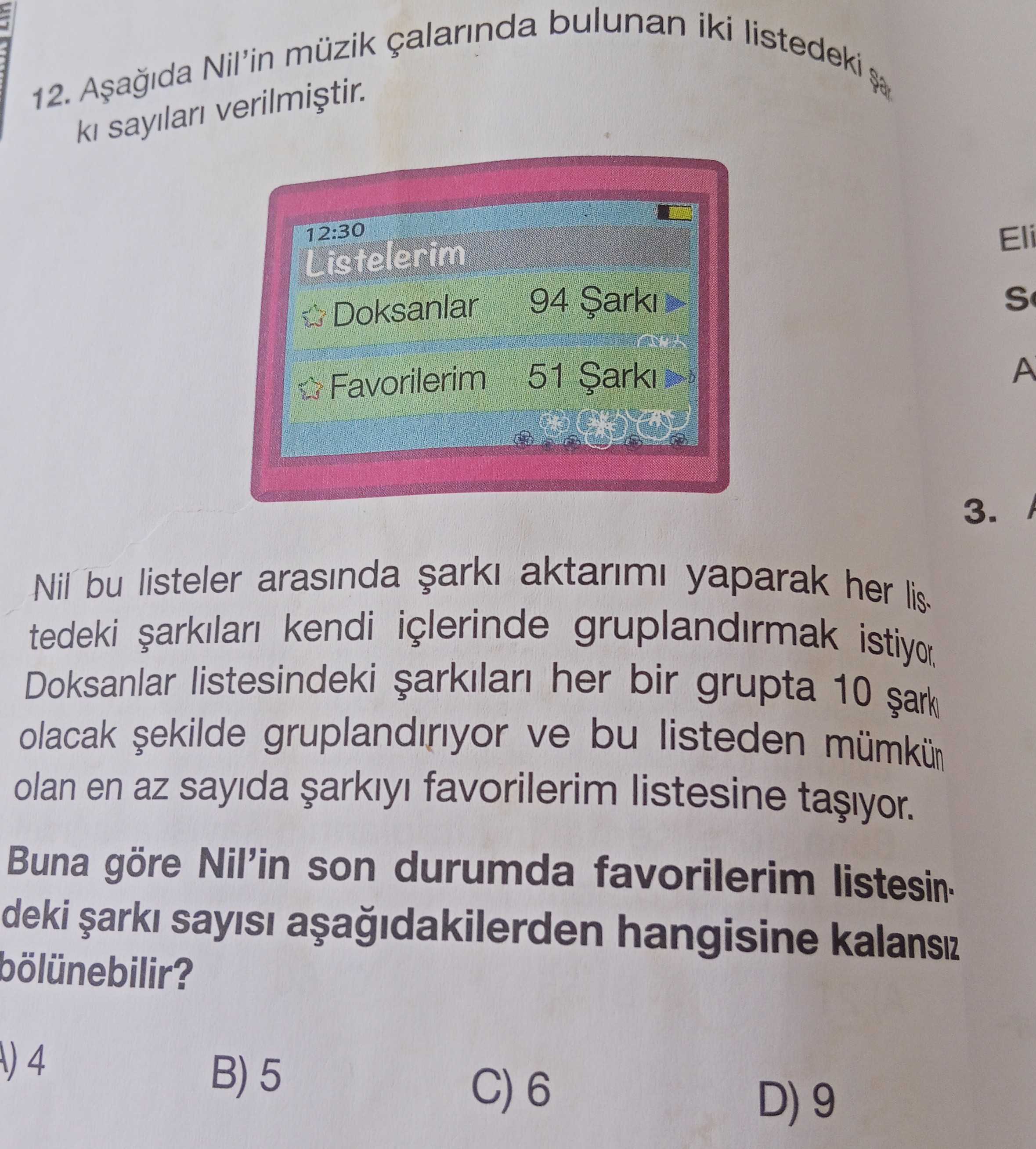 Aşağıda Nil'in müzik çalarında bulunan iki listedeki şarkı sayıları verilmiştir. Nil bu listeler