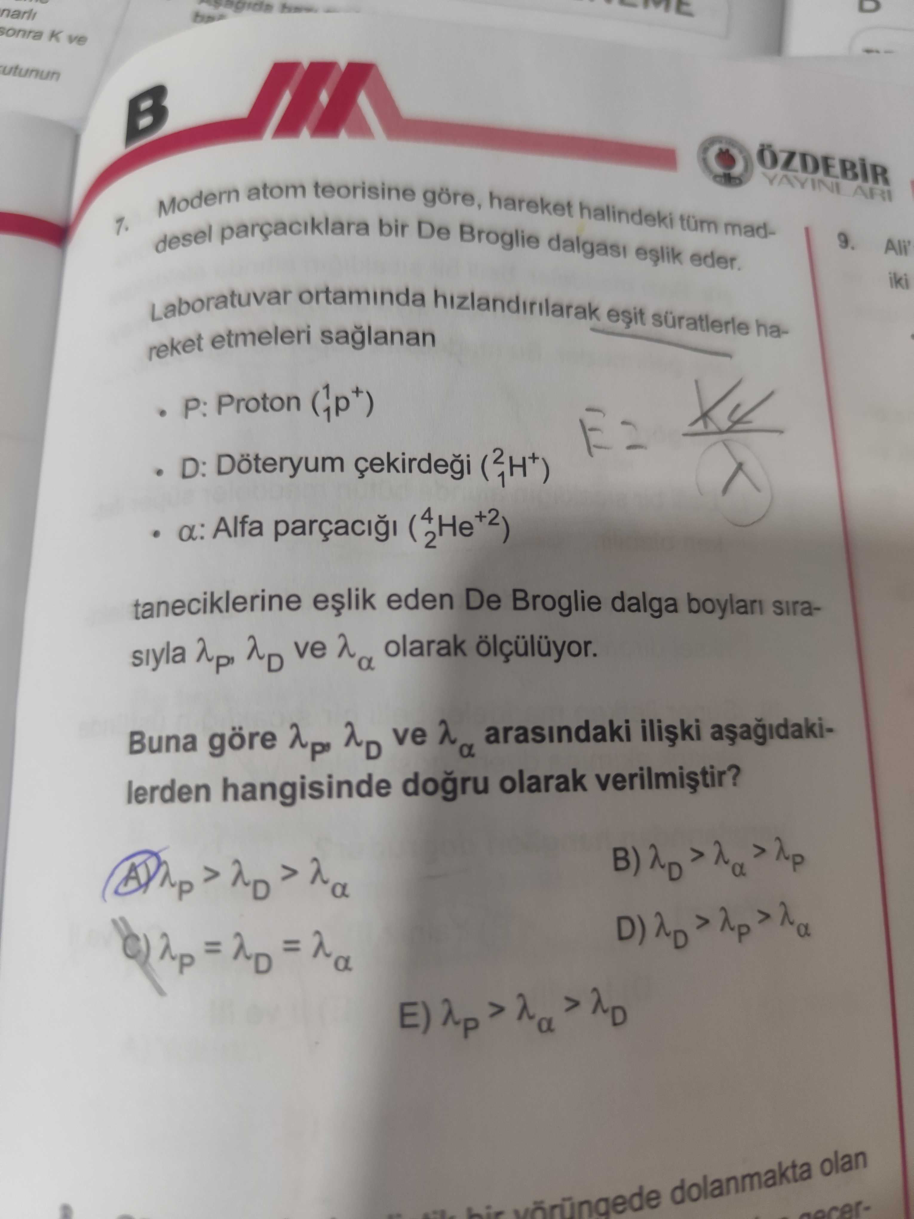Modern atom teorisine göre, hareket halindeki tüm maddesel parçacıklara bir De Broglie dalgası eşlik