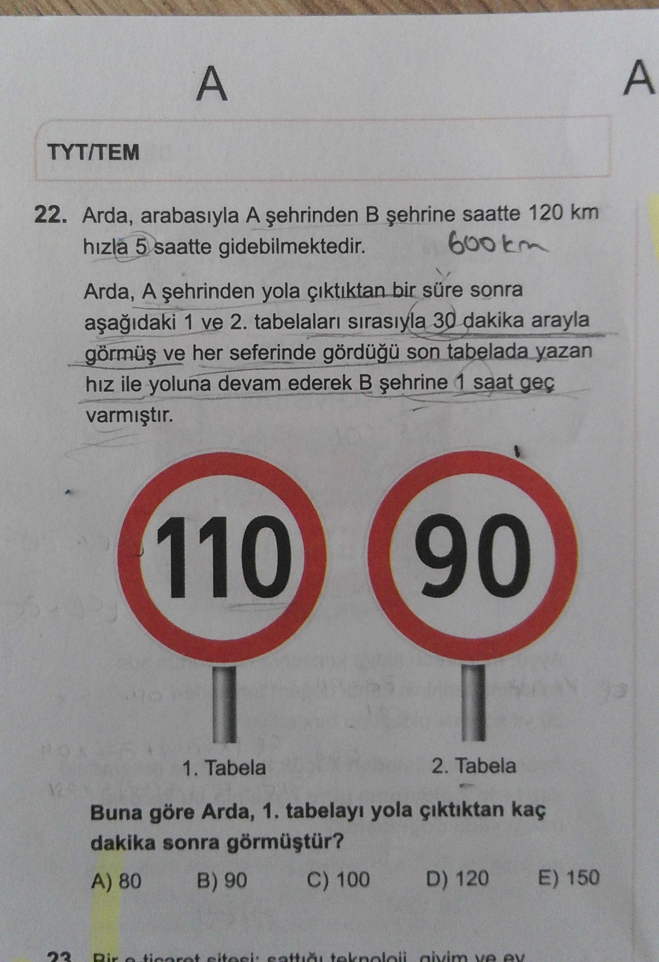 Arda, arabasıyla A şehrinden B şehrine saatte 120 km hızla 5 saatte gidebilmektedir. Arda, A