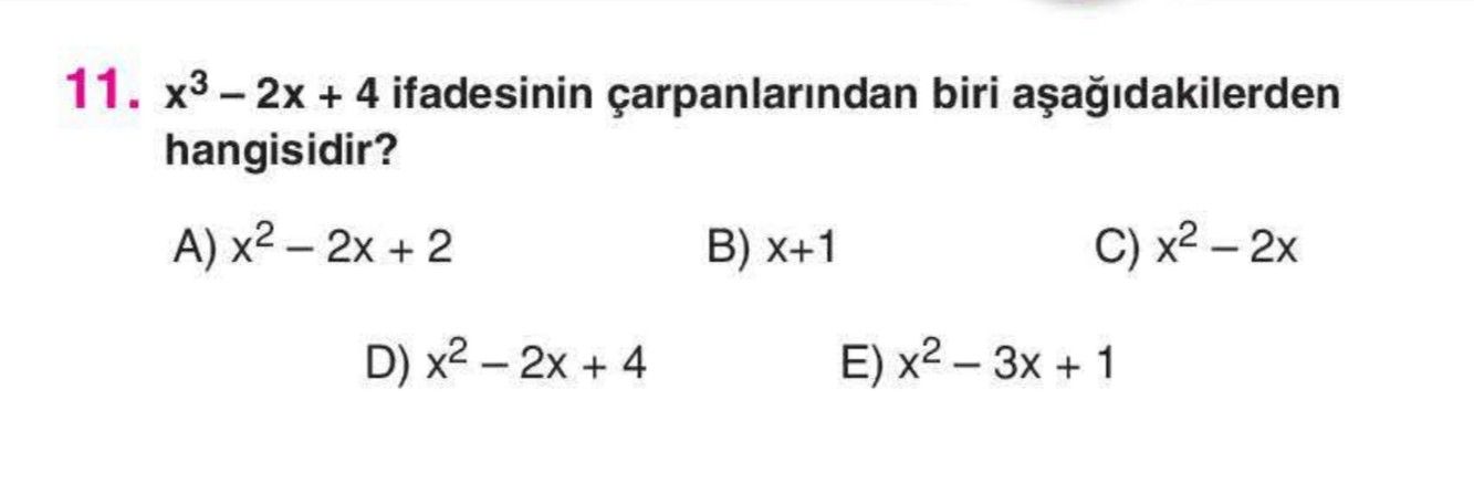 x³ – 2x + 4 ifadesinin çarpanlarından biri aşağıdakilerden hangisidir?
