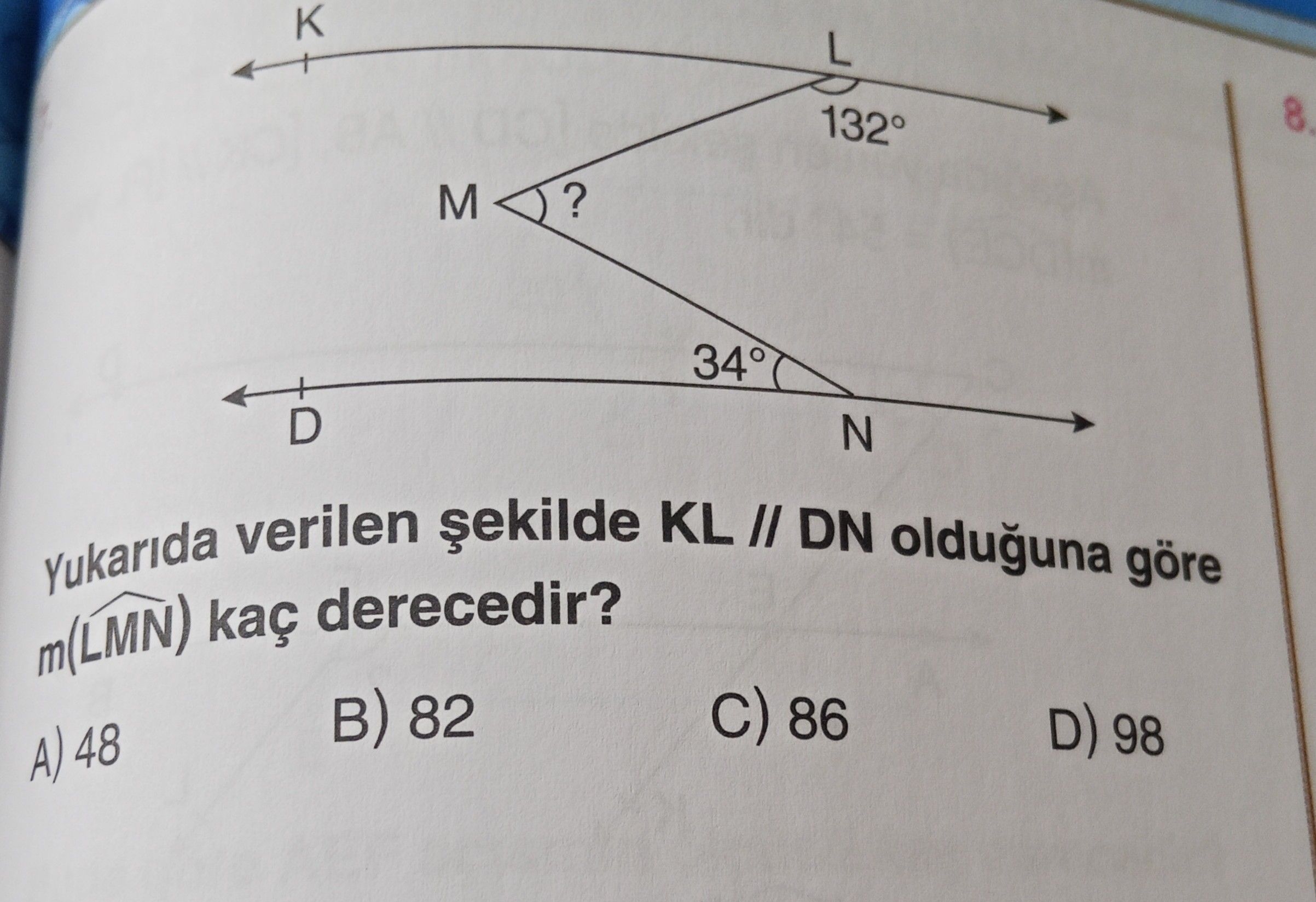 Yukarıda verilen şekilde KL // DN olduğuna göre m(LMN) kaç derecedir?