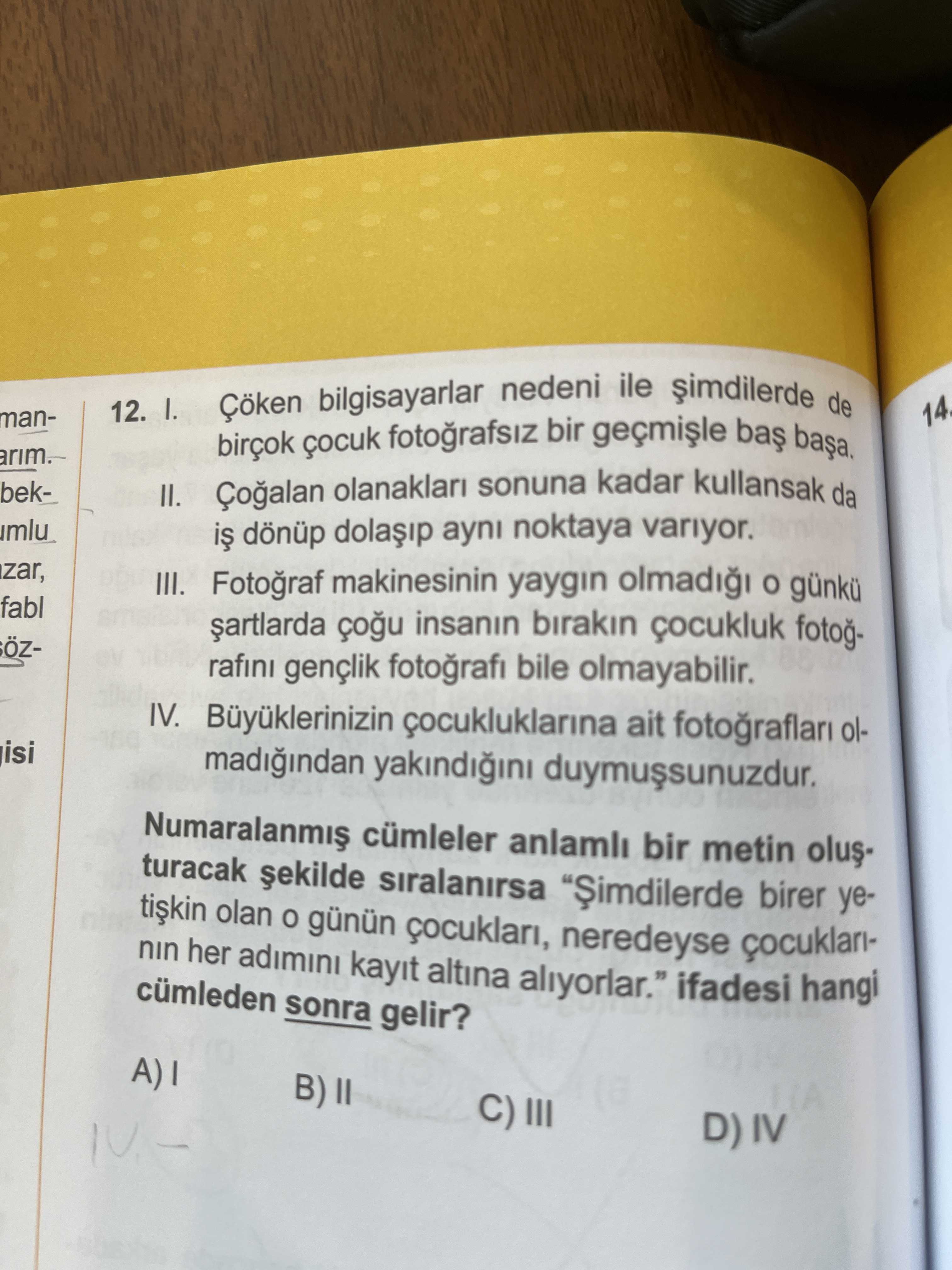 I. Çöken bilgisayarlar nedeni ile şimdilerde de birçok çocuk fotoğrafsız bir geçmişle baş başa. II