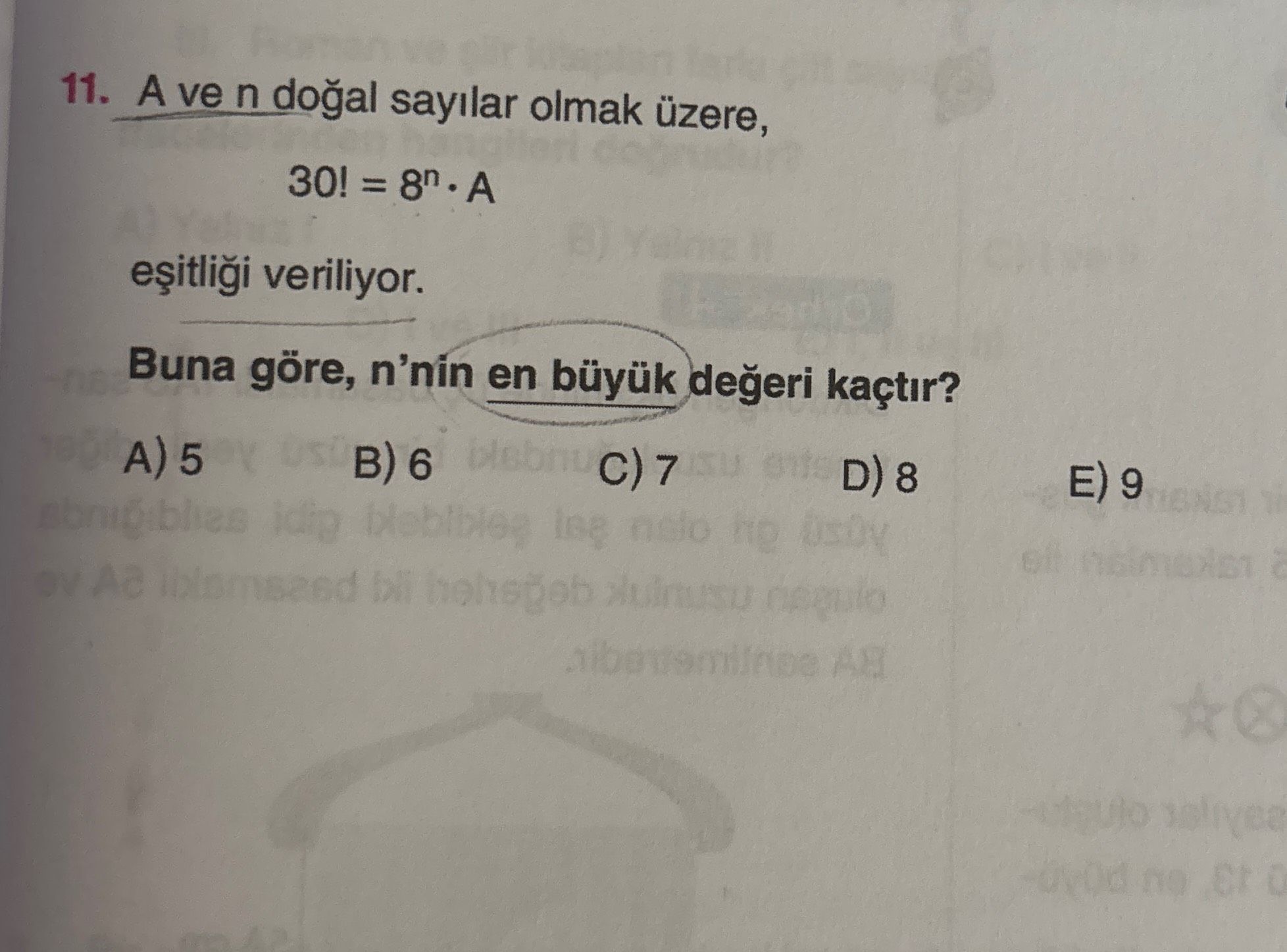A ve n doğal sayılar olmak üzere, 30! = 8ⁿ · A eşitliği veriliyor. Buna göre, n'nin en büyük değeri