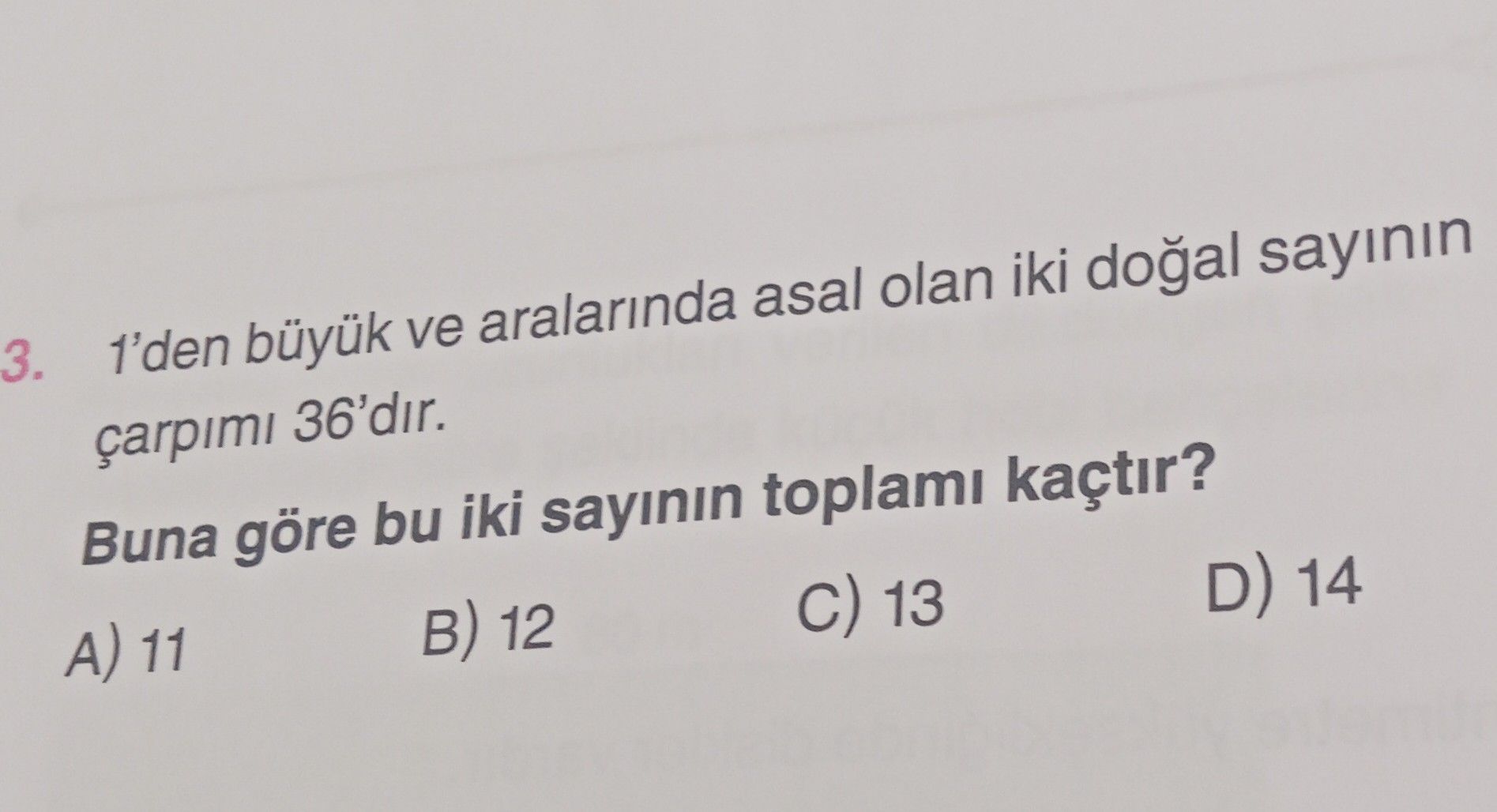 1'den büyük ve aralarında asal olan iki doğal sayının çarpımı 36'dır. Buna göre bu iki sayının