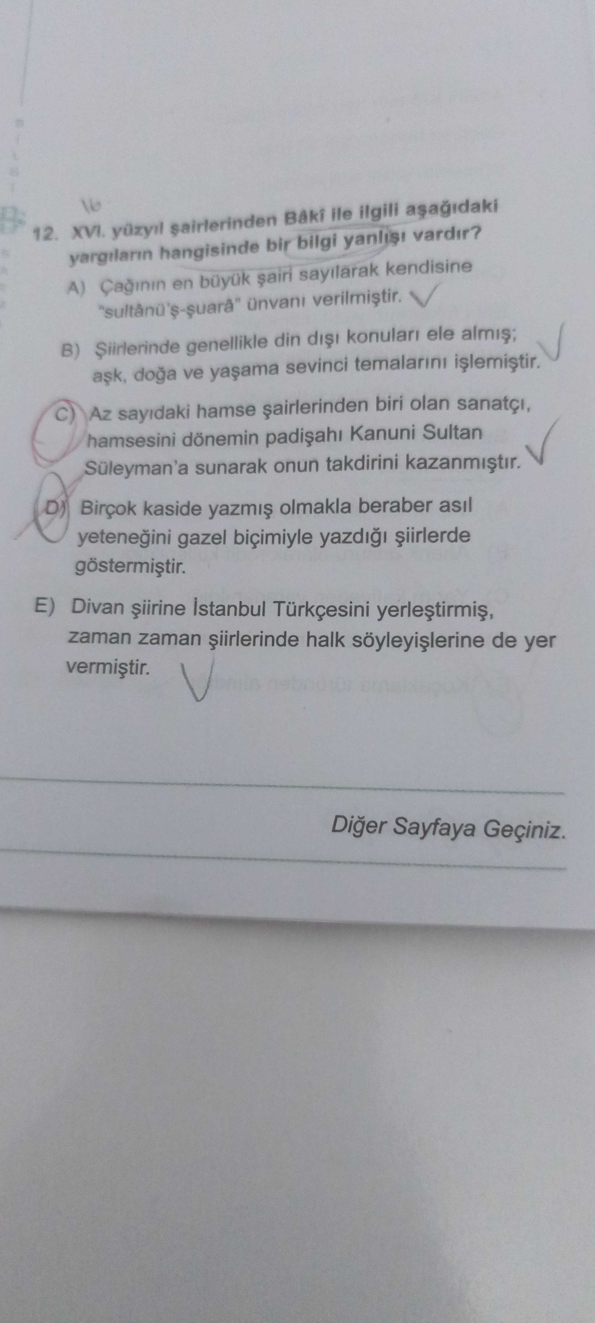 XVI. yüzyıl şairlerinden Bâkî ile ilgili aşağıdaki yargıların hangisinde bir bilgi yanlışı vardır?