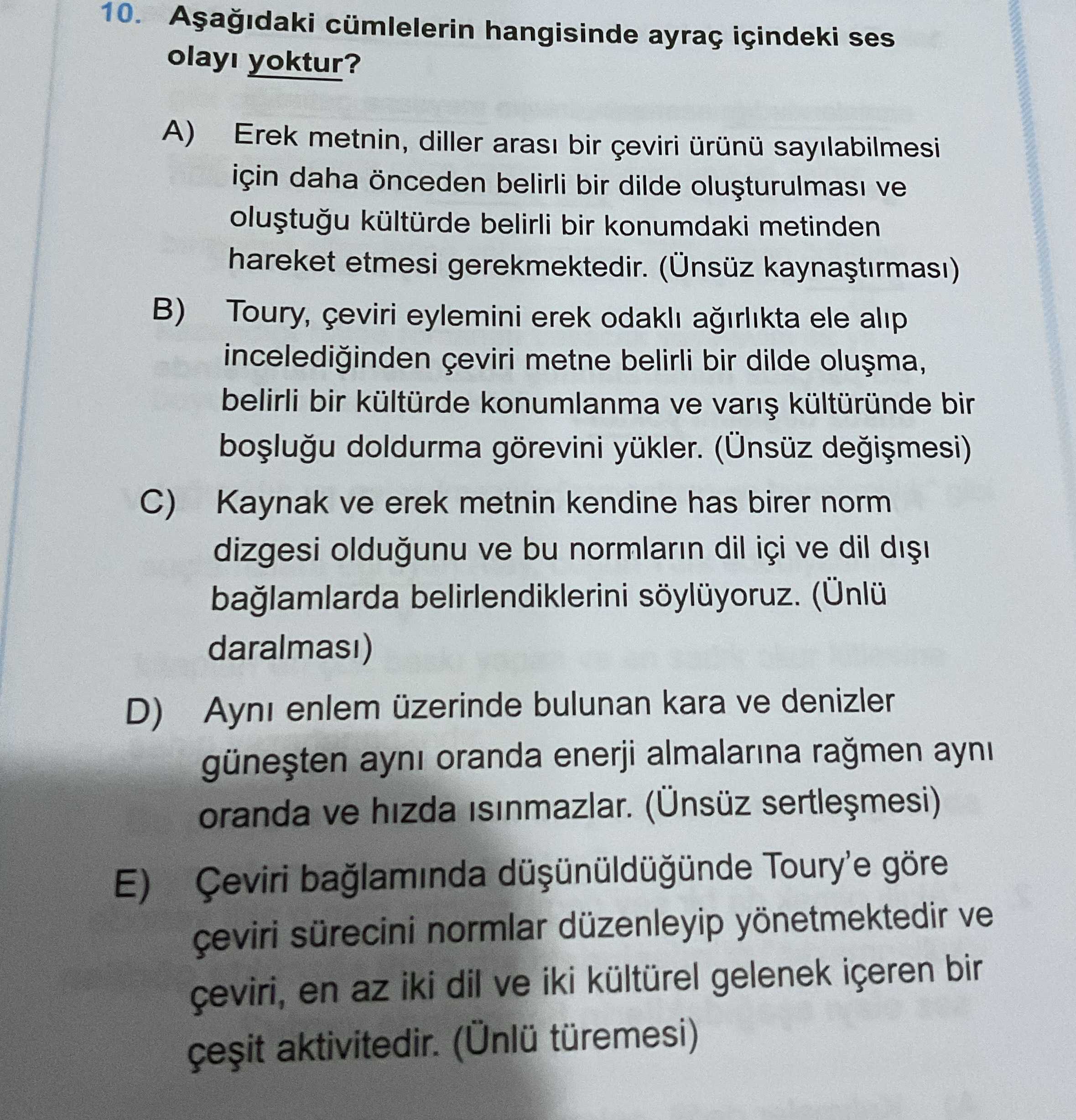 Aşağıdaki cümlelerin hangisinde ayraç içindeki ses olayı yoktur?