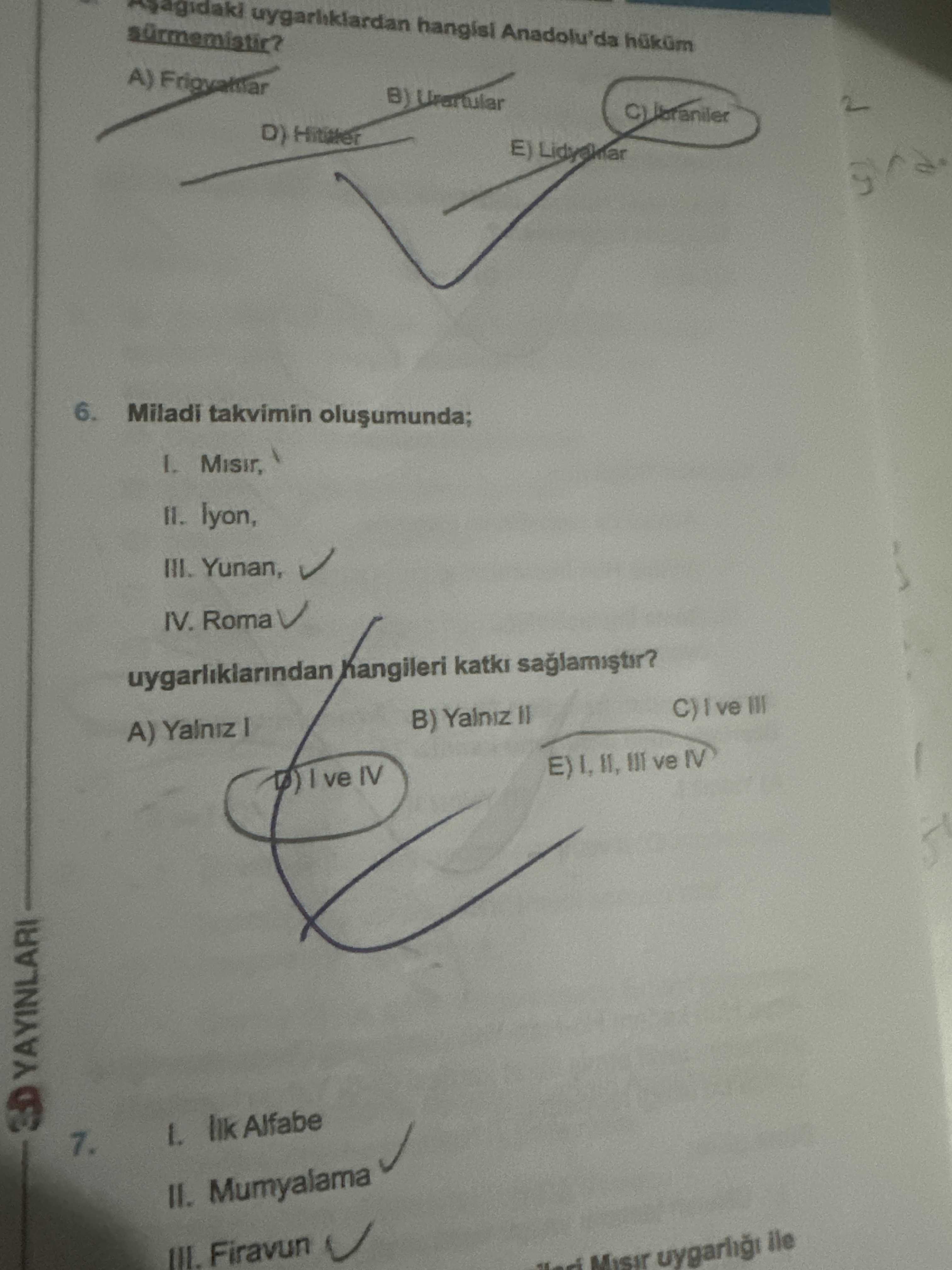Miladi takvimin oluşumunda; I. Mısır, II. İyon, III. Yunan, IV. Roma uygarlıklarından hangileri