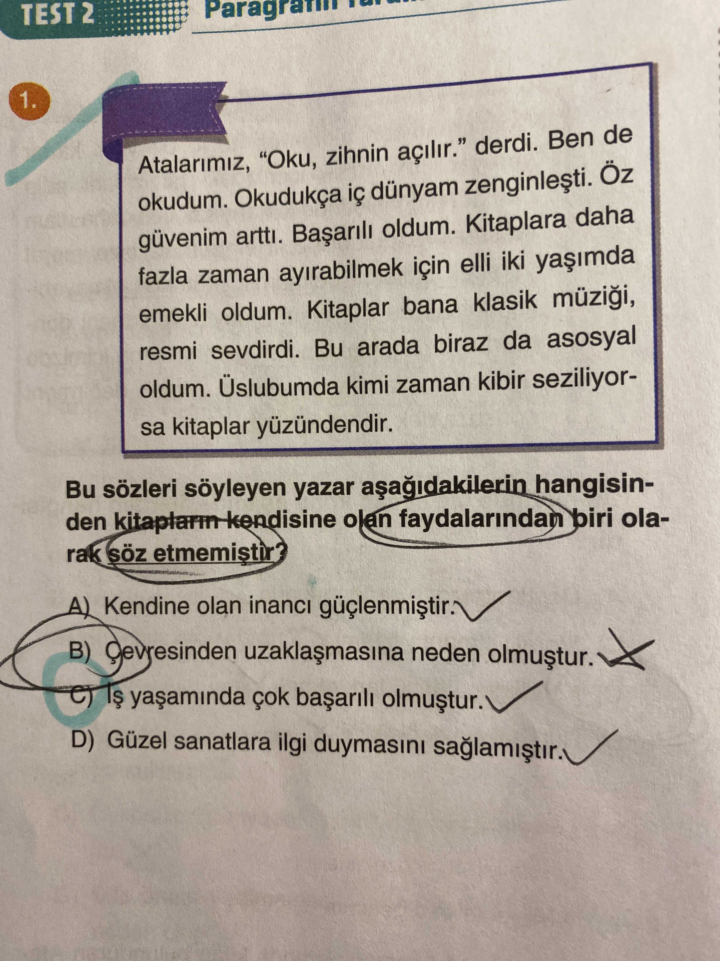 Atalarımız, "Oku, zihnin açılır." derdi. Ben de okudum. Okudukça iç dünyam zenginleşti. Öz güvenim