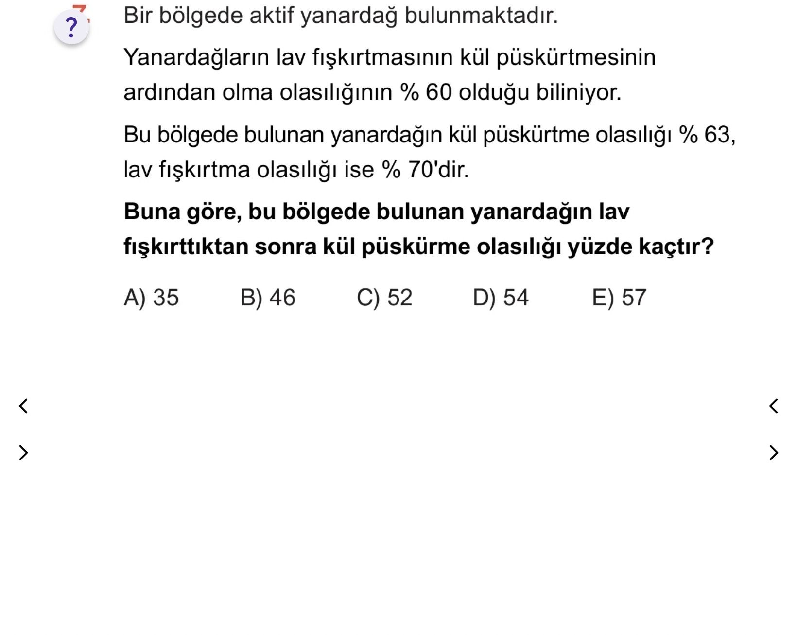 Bir bölgede aktif yanardağ bulunmaktadır. Yanardağların lav fışkırtmasının kül püskürtmesinin