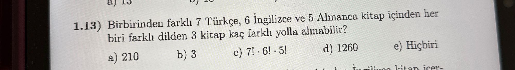 1.13) Birbirinden farklı 7 Türkçe, 6 İngilizce ve 5 Almanca kitap içinden her biri farklı dilden 3