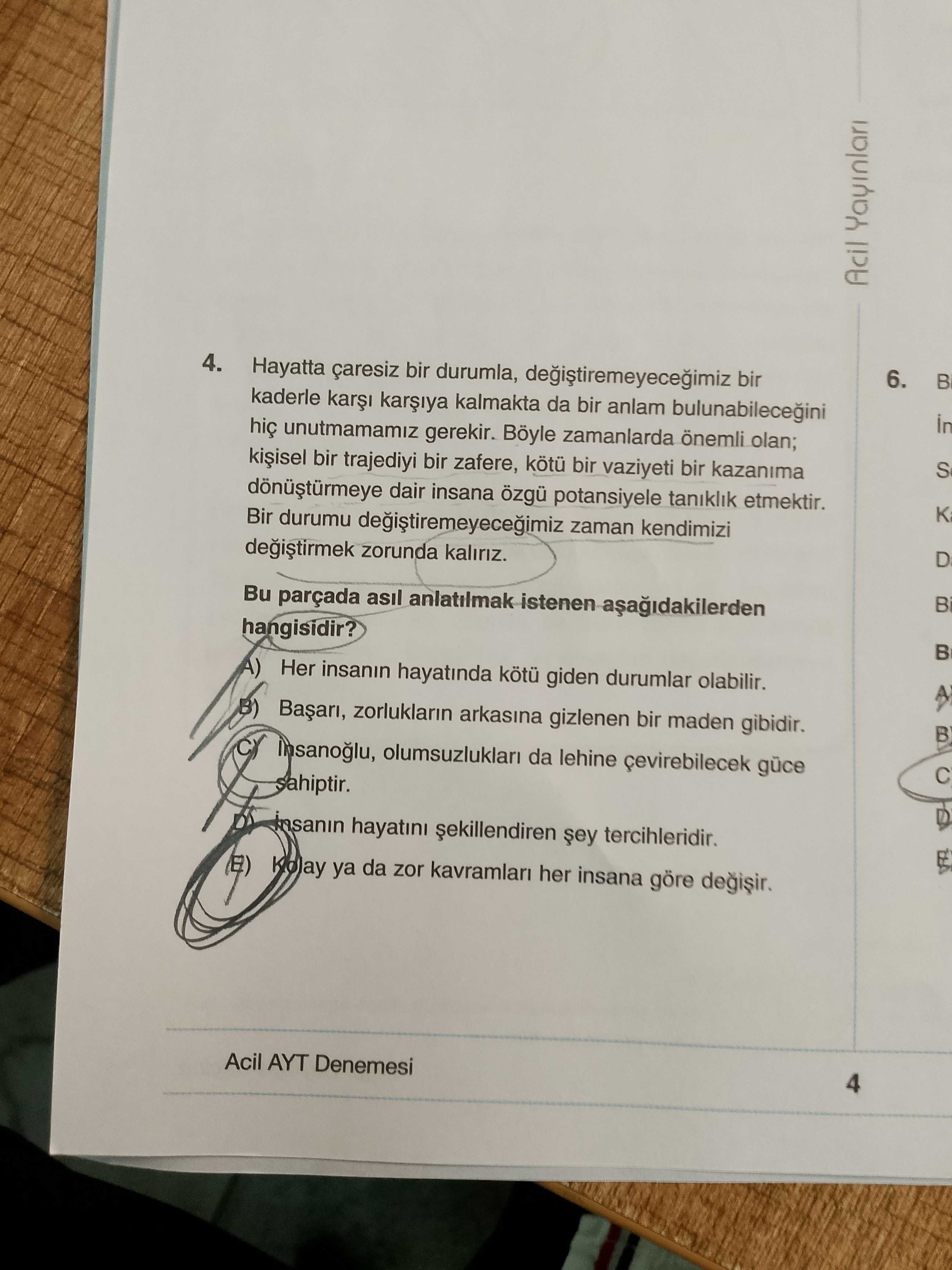 Hayatta çaresiz bir durumla, değiştiremeyeceğimiz bir kaderle karşı karşıya kalmakta da bir anlam