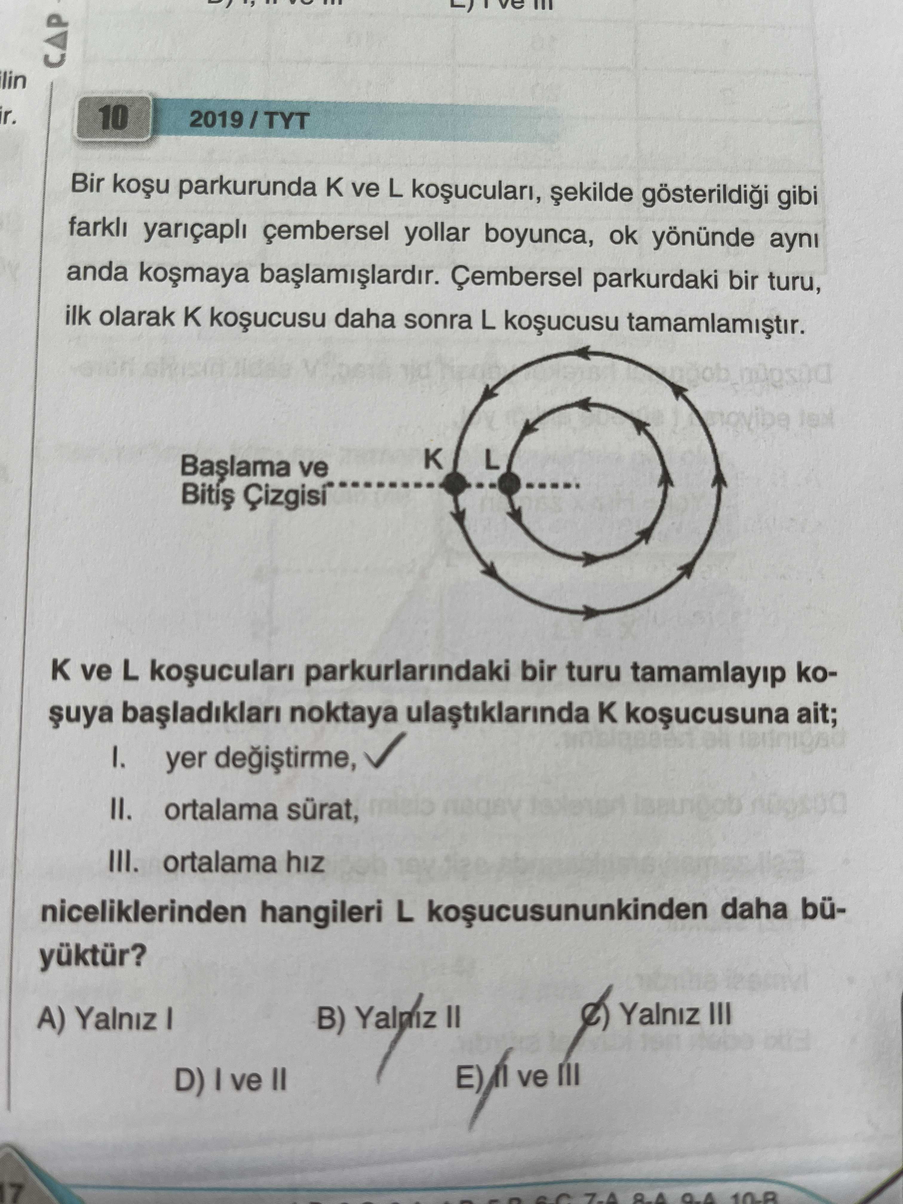 Bir koşu parkurunda K ve L koşucuları, şekilde gösterildiği gibi farklı yarıçaplı çembersel yollar