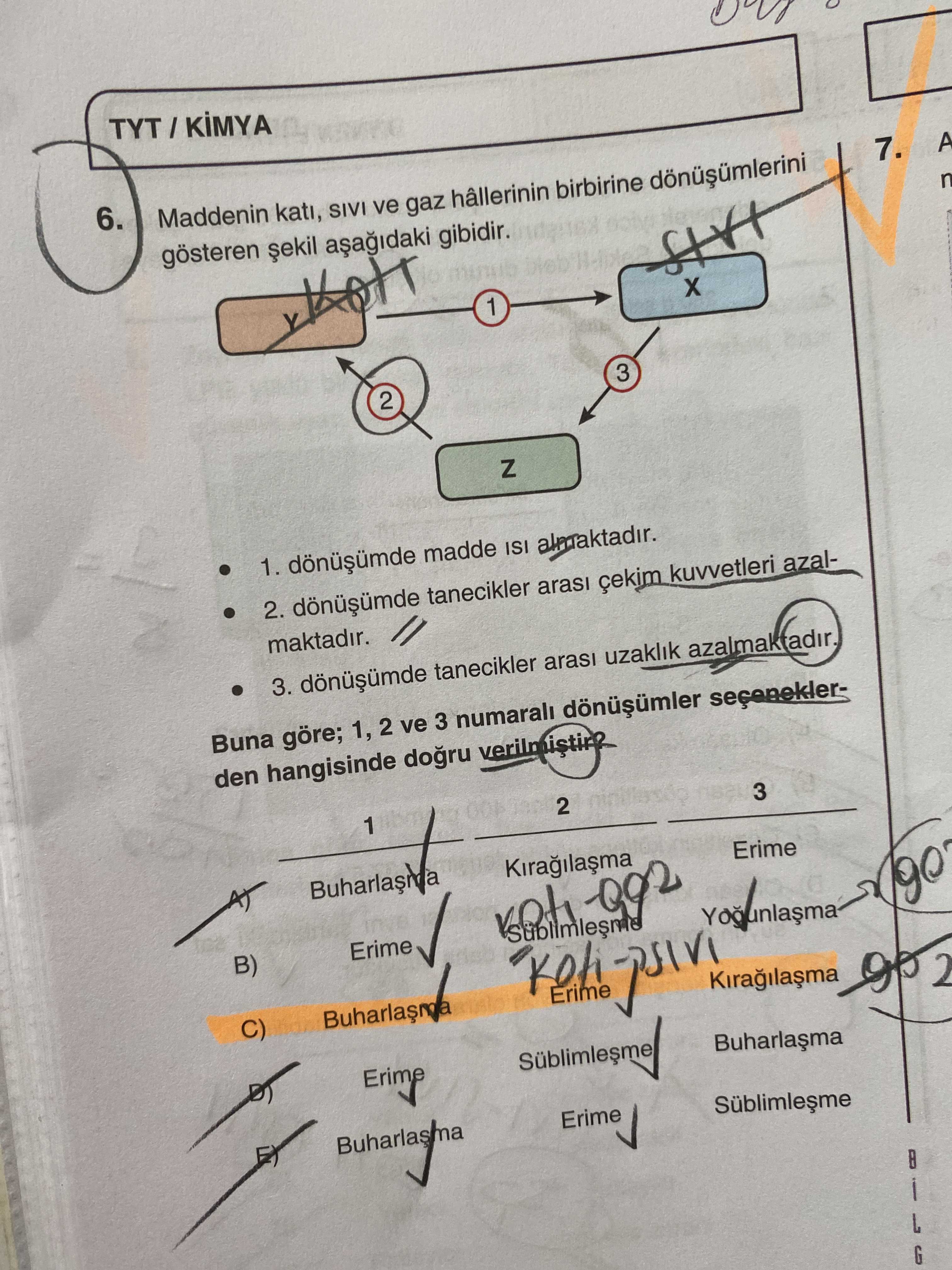 6. Maddenin kati, SIVI ve gaz hâllerinin birbirine 7. A gösteren gibidir. 1 2 3 Z 1. madde ISI 2. tanecikler arasi çekim kuvvetleri azalmaktadir. 3. tanecikler arasi uzaklik Buna göre; 1, 2 ve 3 numarali den hangisinde dogru 1 2 3 Erime B) Erime C) 2 Erime Buharlasma Erime 6. tanecikler arasi uzaklik Buna göre; 1, 2 ve 3 numarali den hangisinde dogru 1 2 3 Erime B) Erime C) 2 Erime Buharlasma Erime. ?? Model.Question.title
