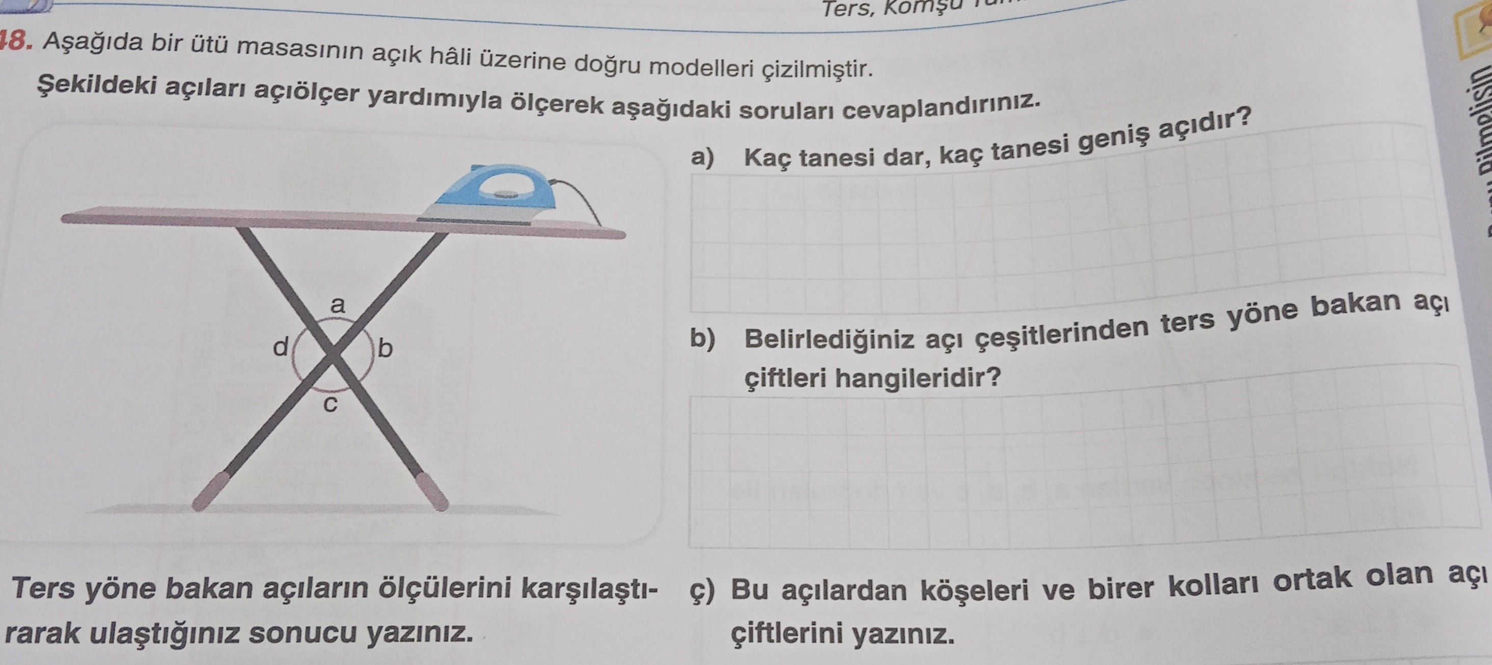 Aşağıda bir ütü masasının açık hâli üzerine doğru modelleri çizilmiştir. Şekildeki açıları açıölçer