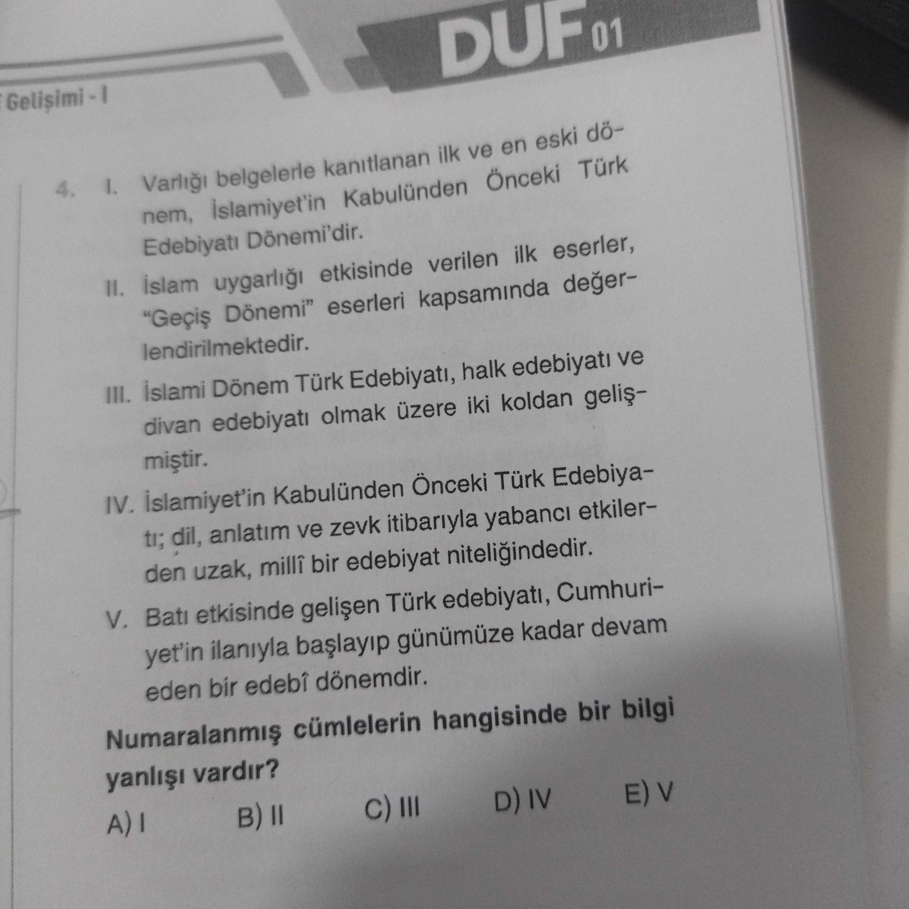 I. Varlığı belgelerle kanıtlanan ilk ve en eski dönem, İslamiyet'in Kabulünden Önceki Türk Edebiyatı