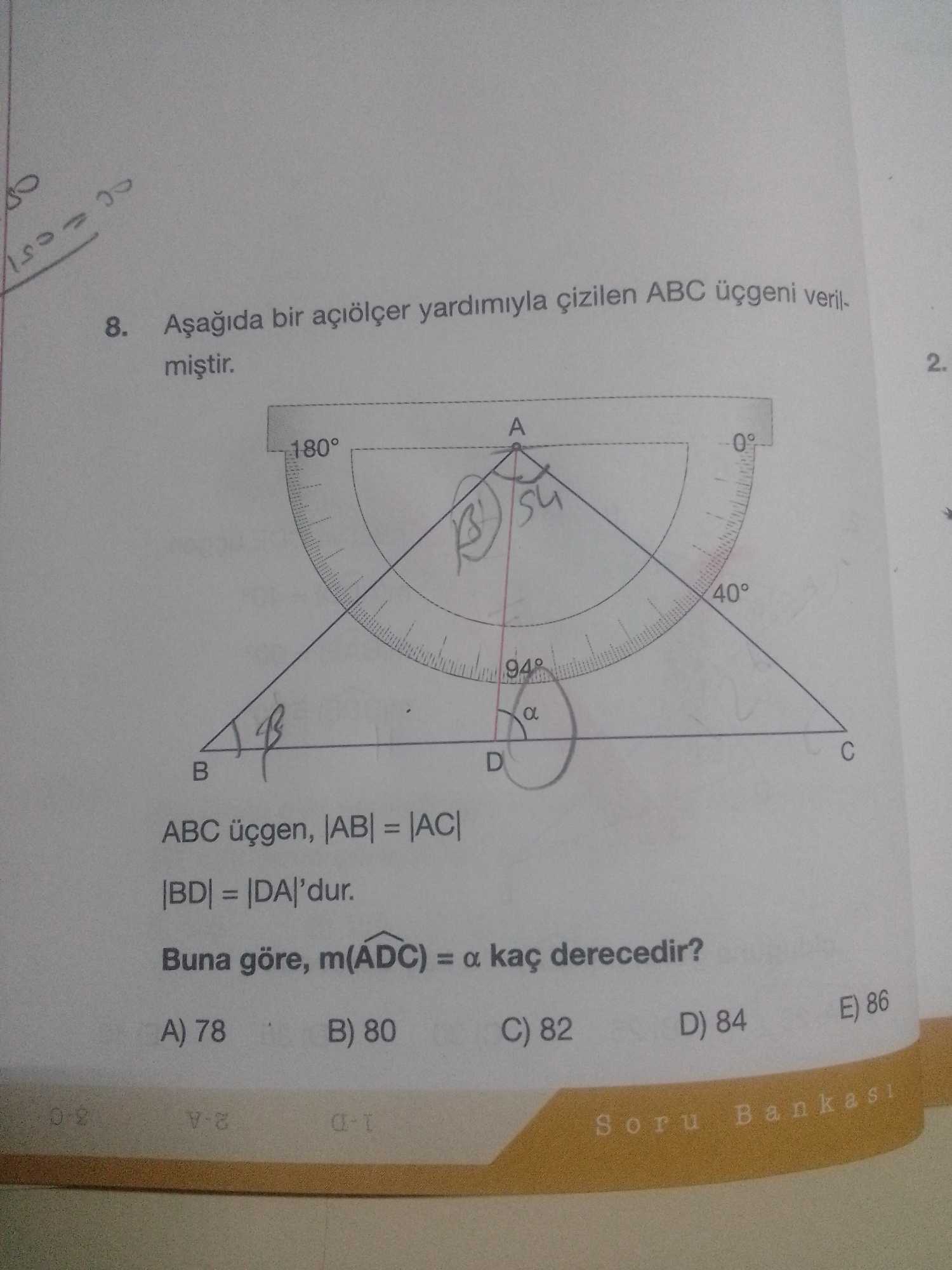 Aşağıda bir açıölçer yardımıyla çizilen ABC üçgeni verilmiştir. ABC üçgen, |AB| = |AC| |BD| =