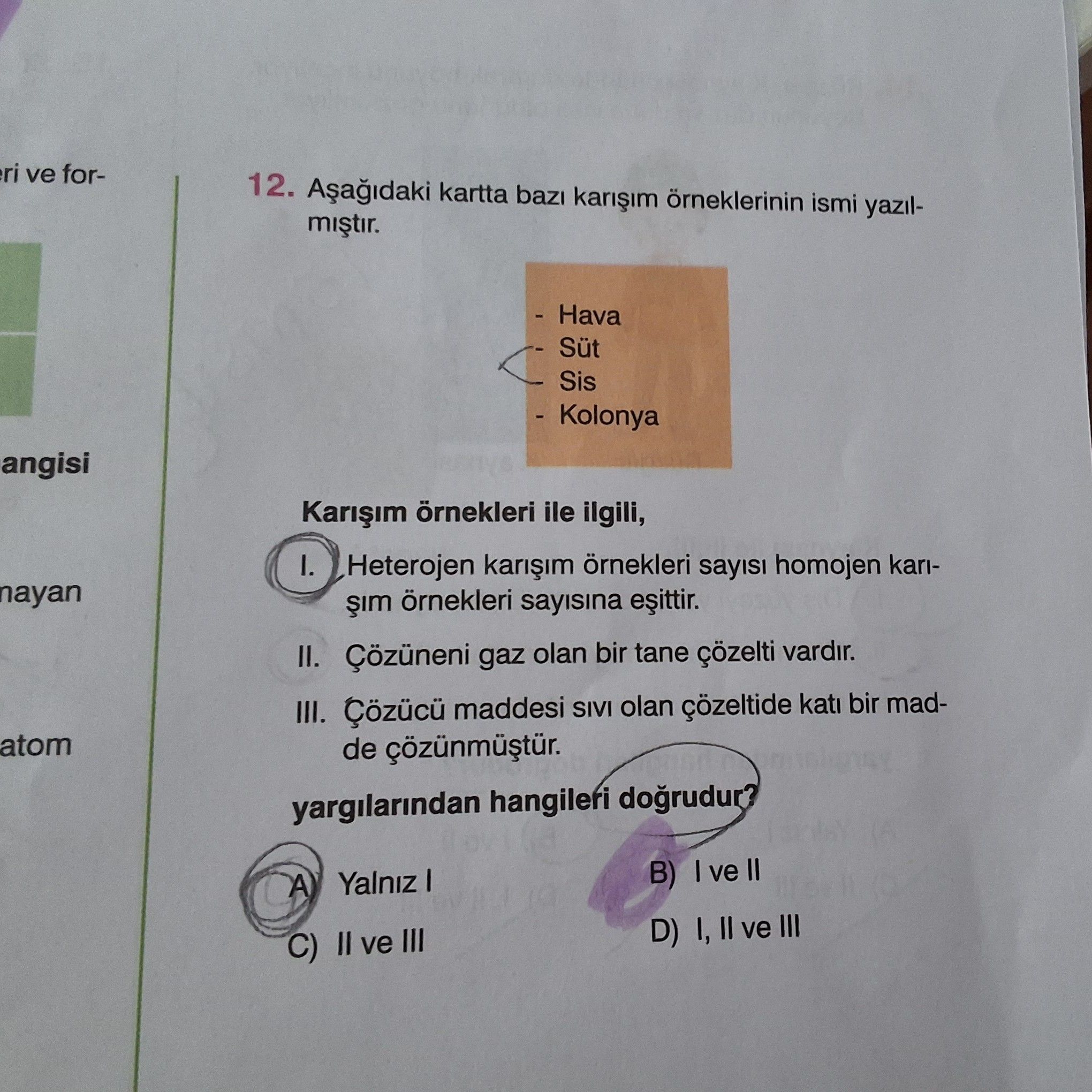 Aşağıdaki kartta bazı karışım örneklerinin ismi yazılmıştır. - Hava - Süt - Sis - Kolonya Karışım