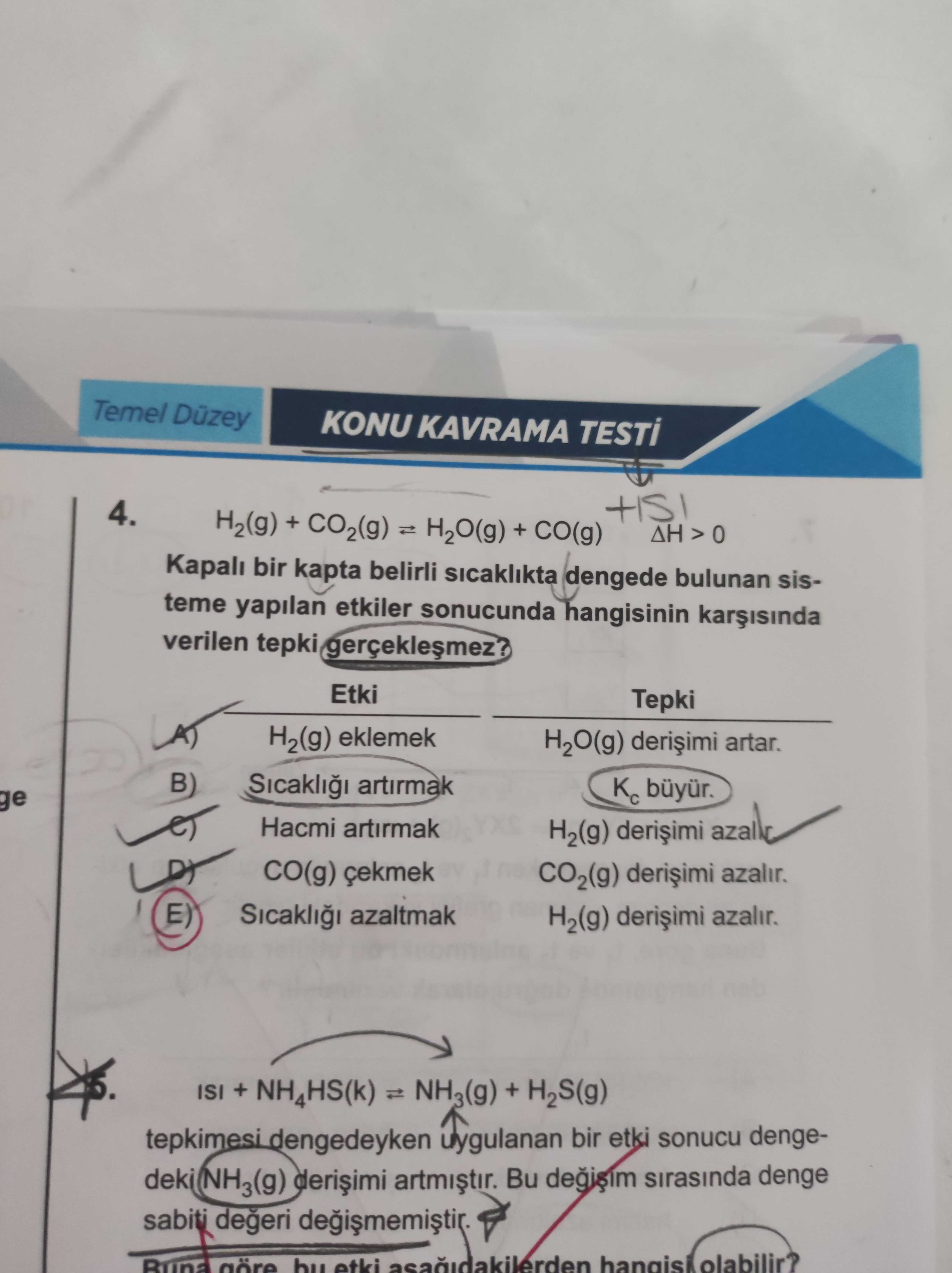 H₂(g) + CO₂(g) ⇌ H₂O(g) + CO(g) ΔH > 0 Kapalı bir kapta belirli sıcaklıkta dengede bulunan sisteme
