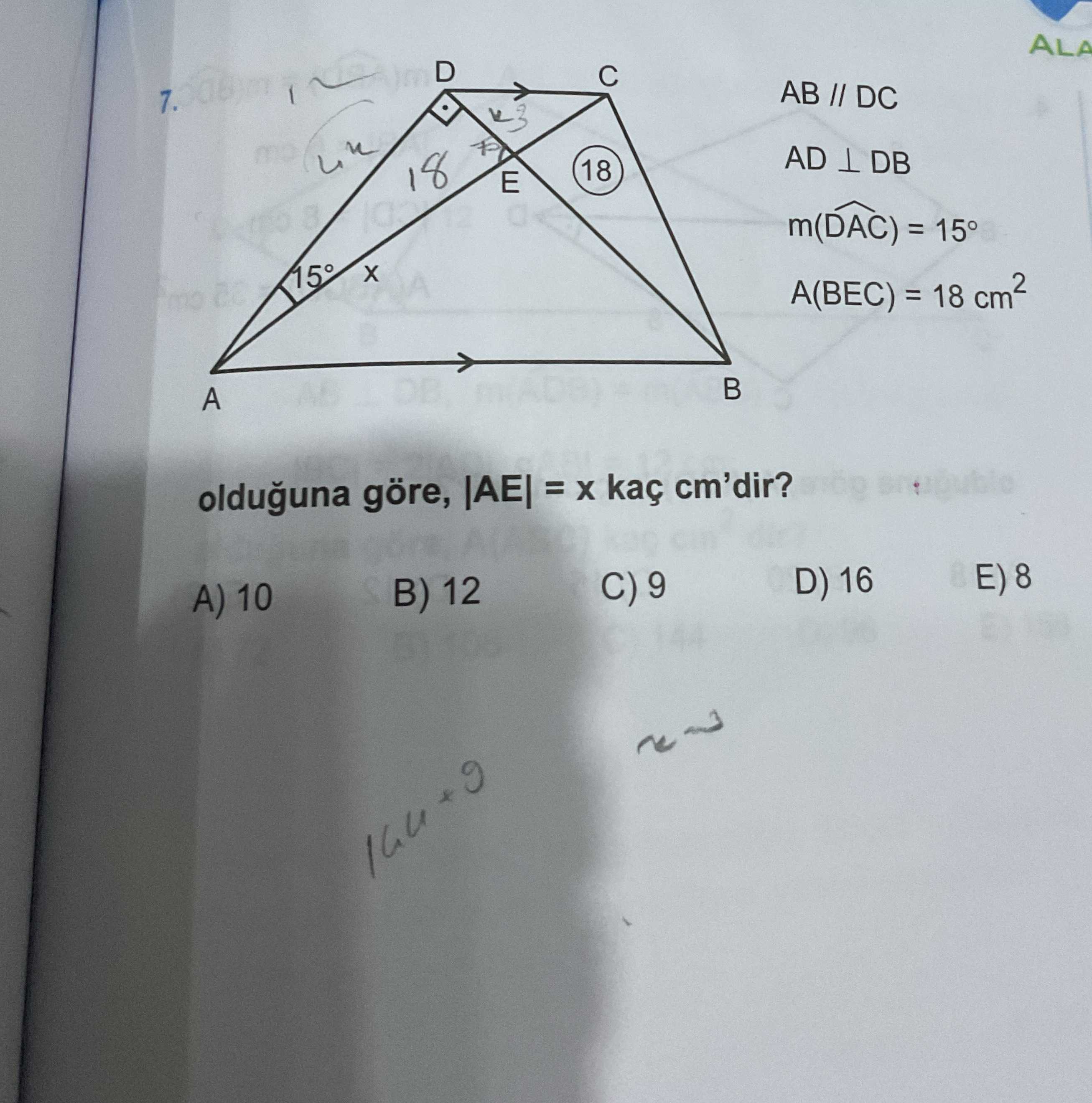 AB // DC AD ⊥ DB m(D̂AC) = 15° A(BEC) = 18 cm² olduğuna göre, |AE| = x kaç cm'dir?