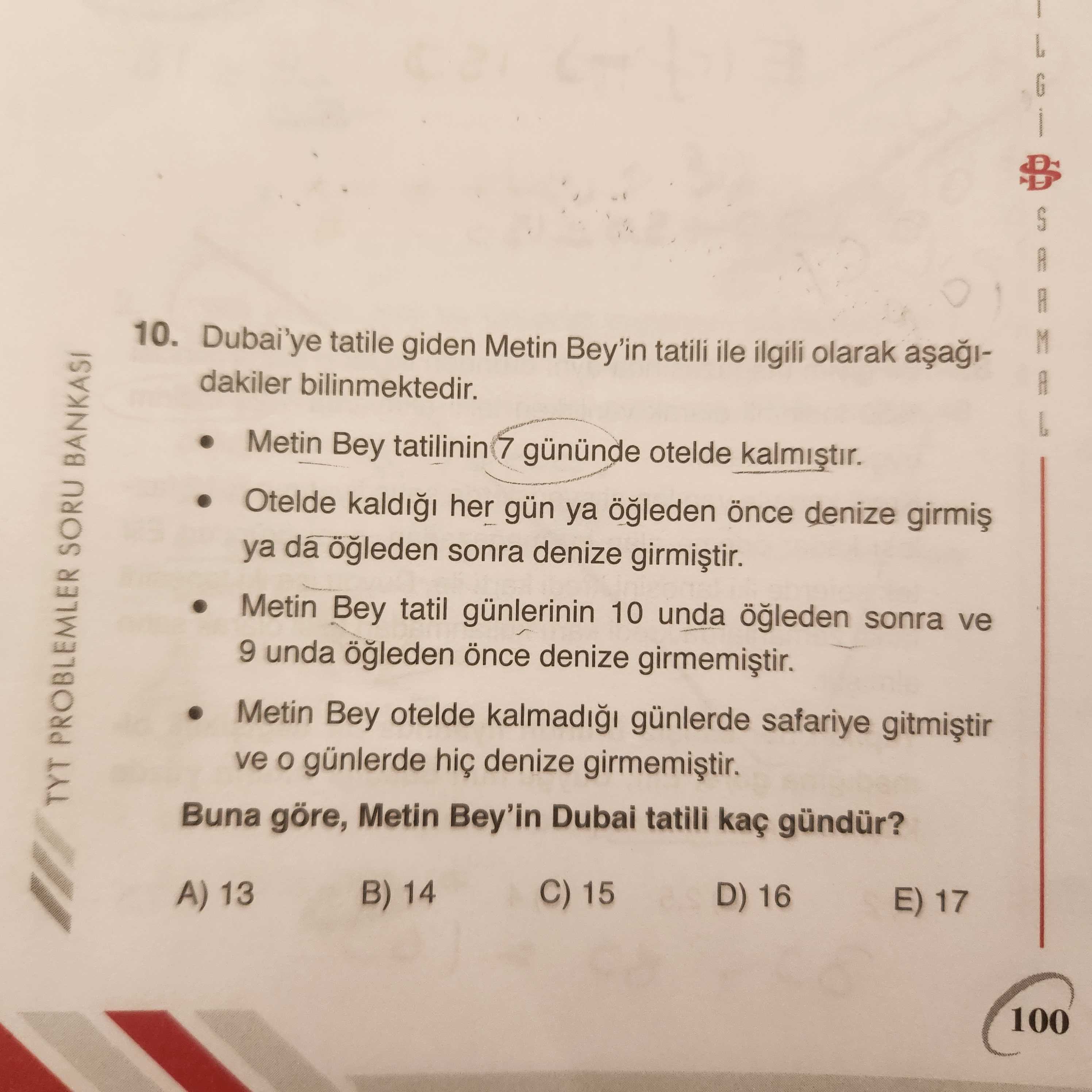 Dubai'ye tatile giden Metin Bey'in tatili ile ilgili olarak aşağıdakiler bilinmektedir. • Metin Bey