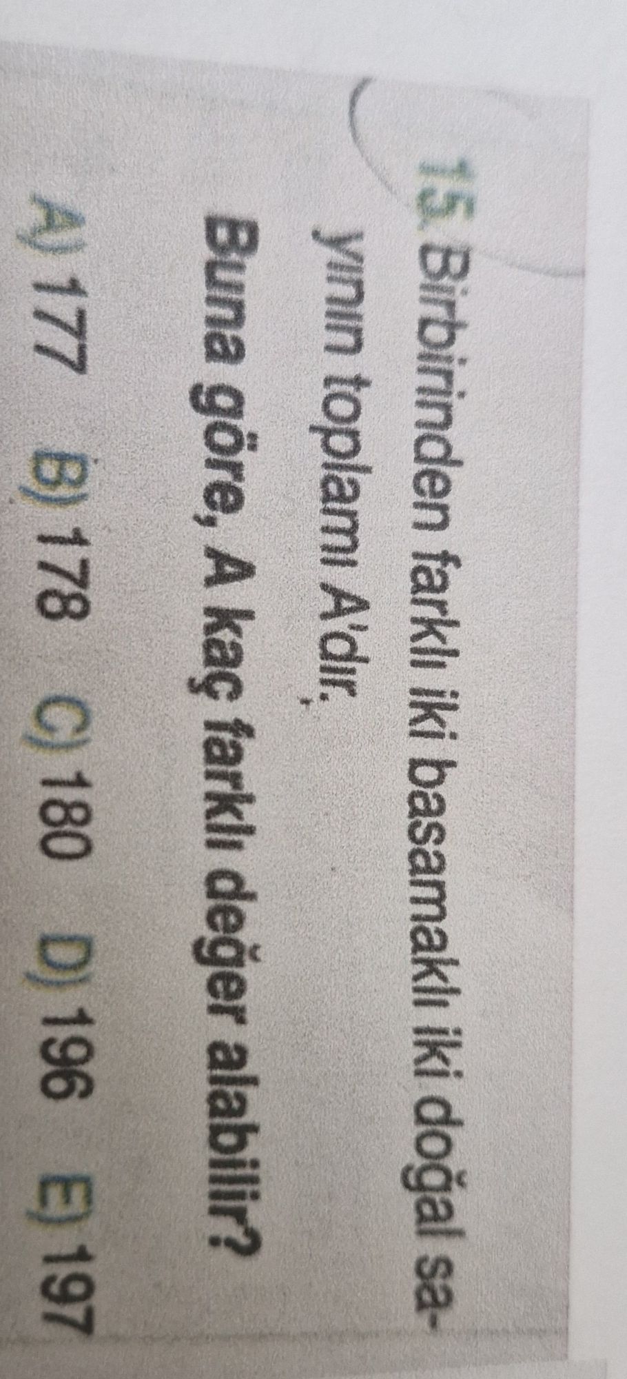 Birbirinden farklı iki basamaklı iki doğal sayının toplamı A'dır. Buna göre, A kaç farklı değer