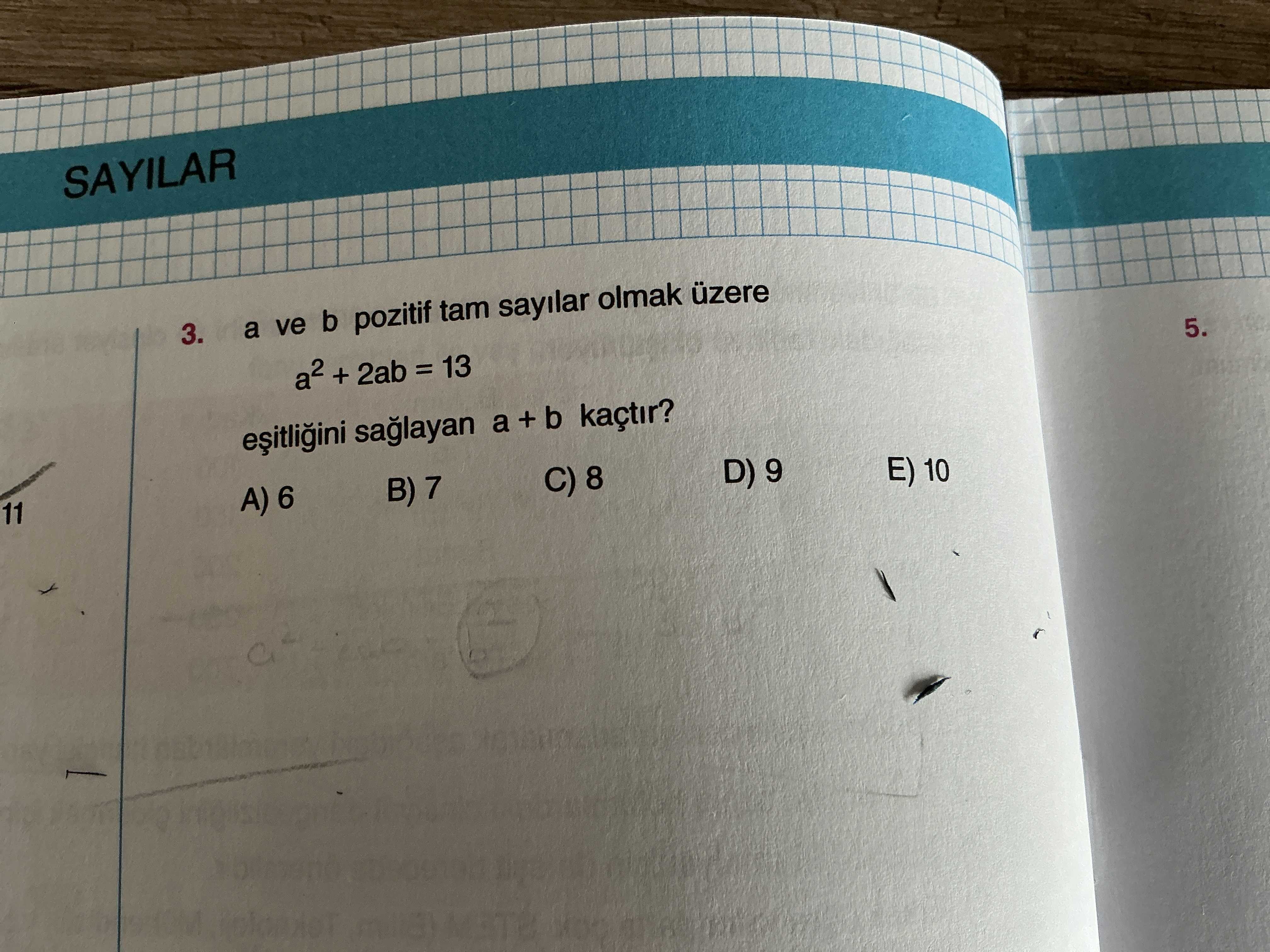 a ve b pozitif tam sayılar olmak üzere a² + 2ab = 13 eşitliğini sağlayan a + b kaçtır?