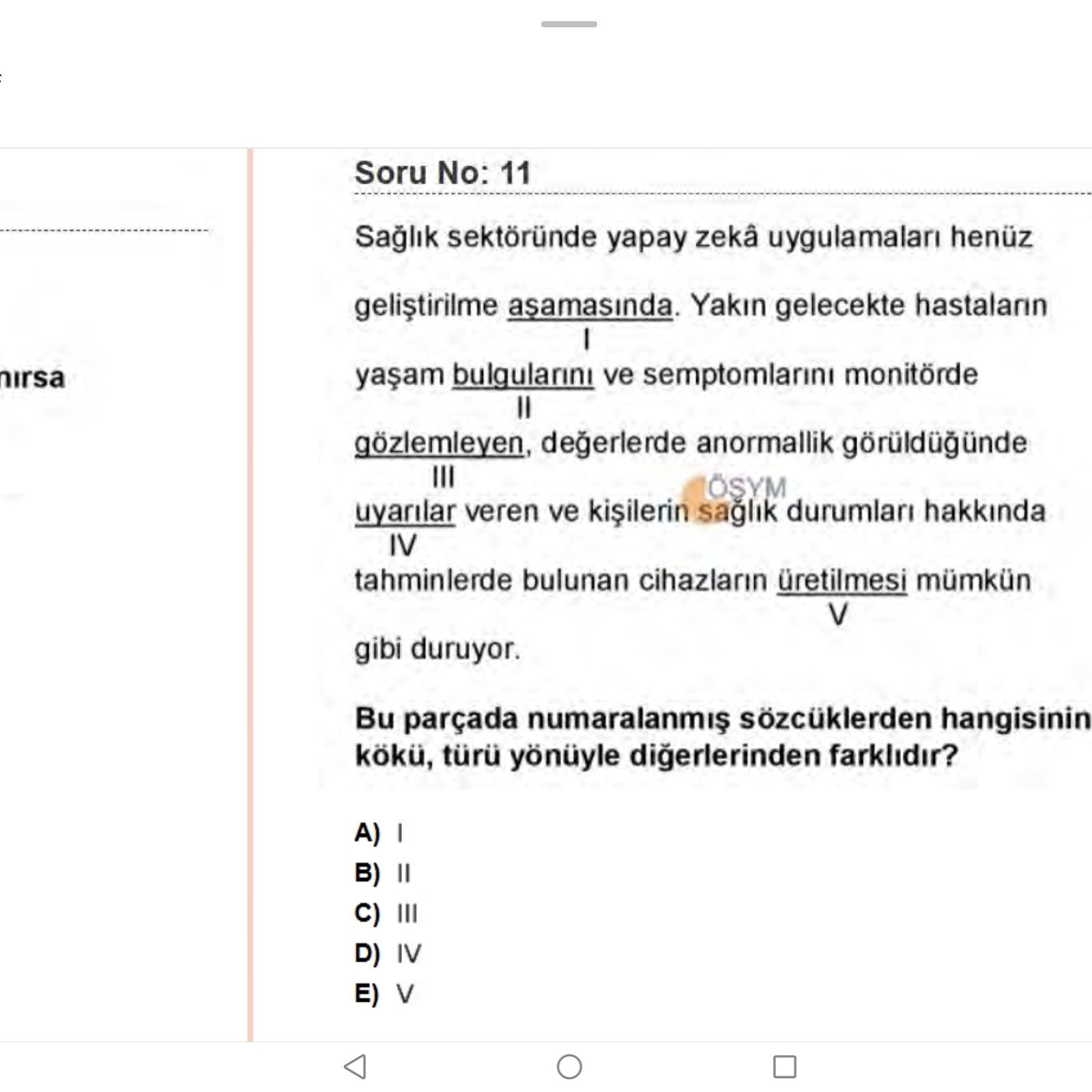 Soru No: 11 Sağlık sektöründe yapay zeka uygulamaları henüz geliştirilme aşamasında. Yakın gelecekte