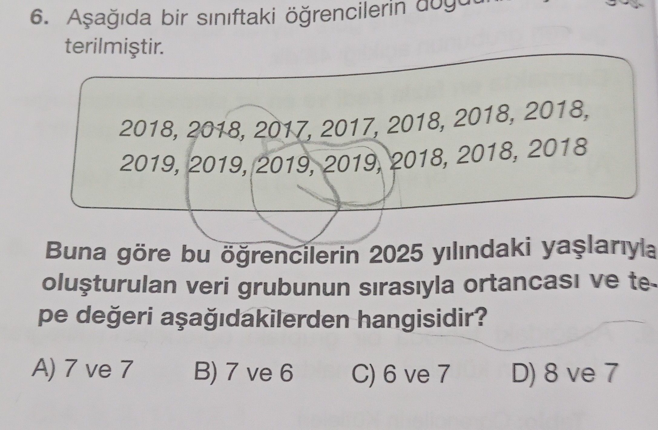 Aşağıda bir sınıftaki öğrencilerin doğum... terilmiştir. 2018, 2018, 2017, 2017, 2018, 2018, 2018