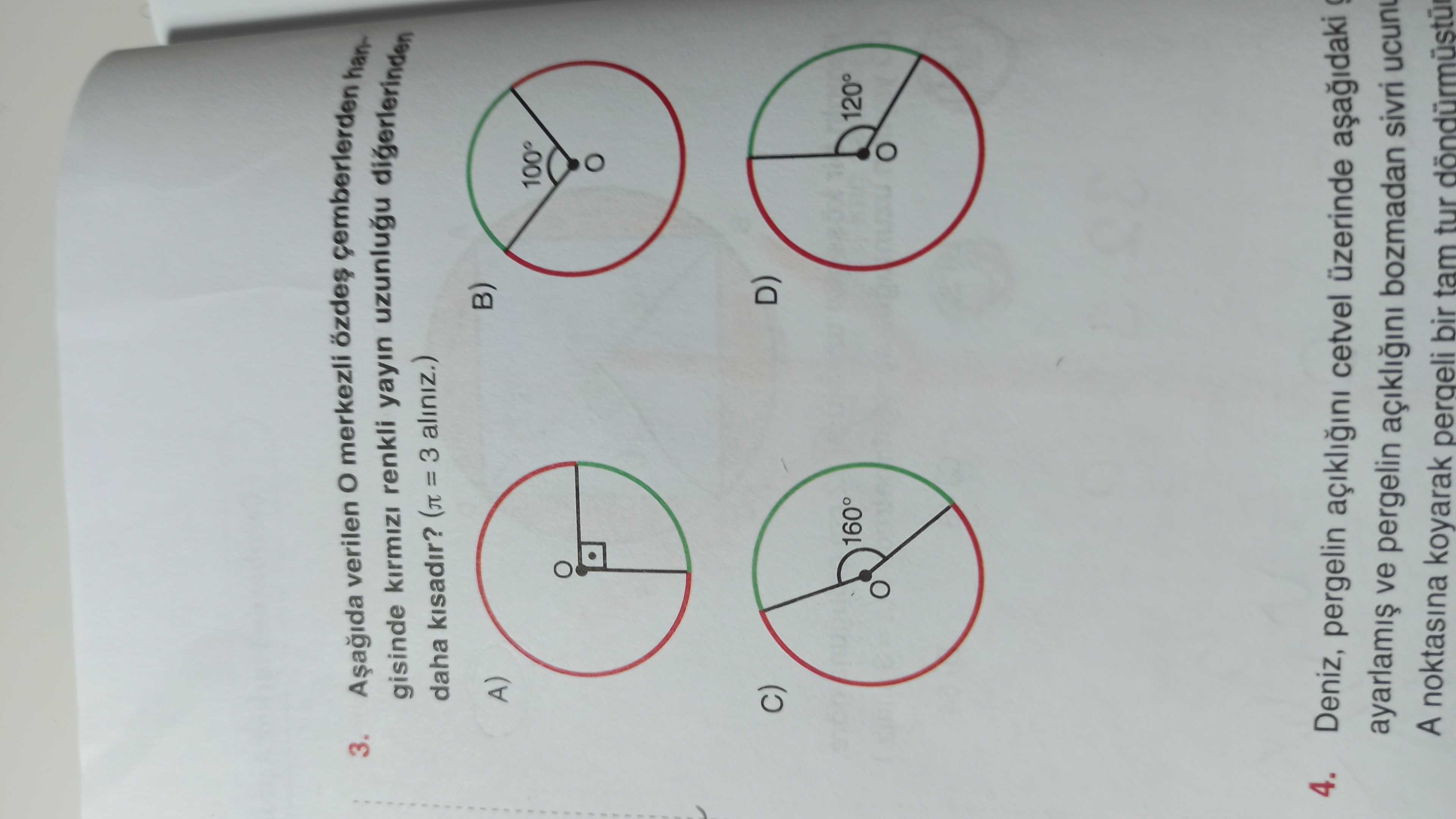 Aşağıda verilen O merkezli özdeş çemberlerden hangisinde kırmızı yayın uzunluğu diğerlerinden daha