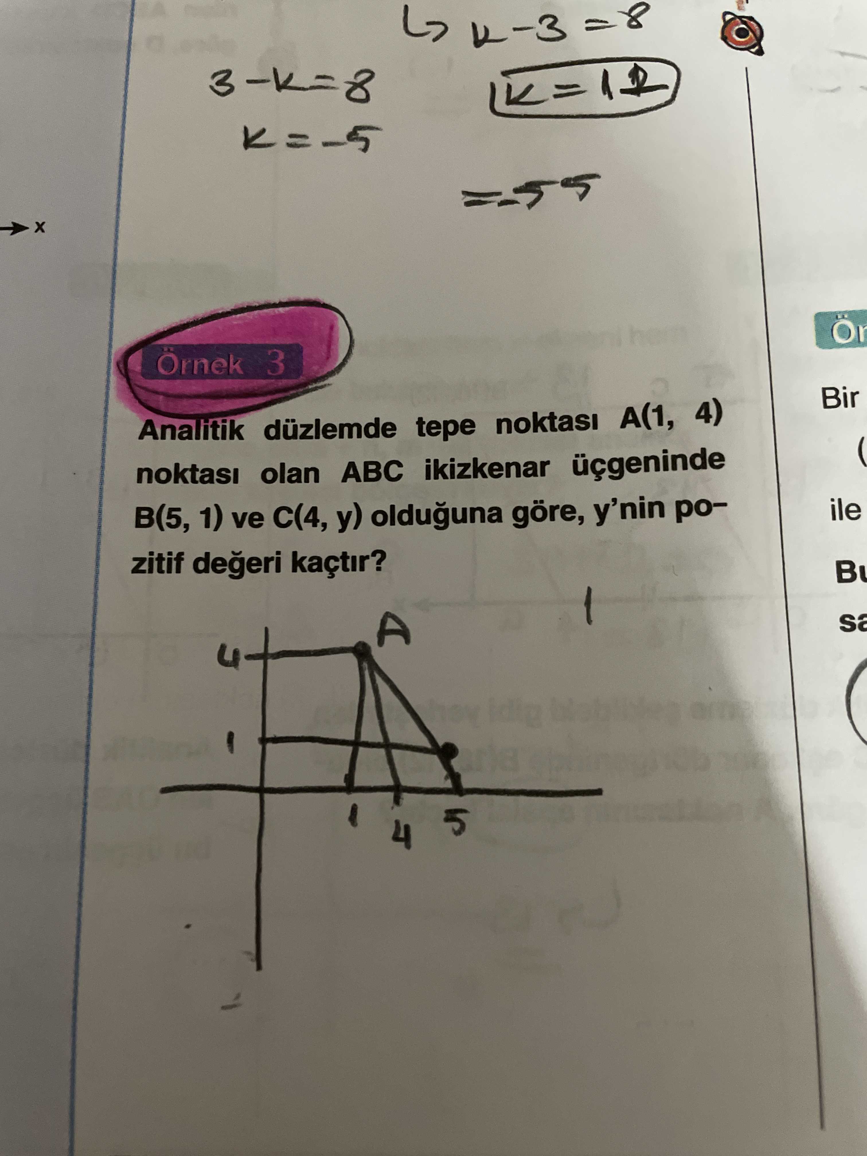 Örnek 3 Bir Analitik düzlemde tepe noktasi A(1, 4) noktasi olan ABC ikizkenar üçgeninde ile 1) ve y) olduguna göre, y'nin pozitif degeri kaçtir. A 5 4 Örnek 3 Bir Analitik düzlemde tepe noktasi A(1, 4) noktasi olan ABC ikizkenar üçgeninde ile 1) ve y) olduguna göre, y'nin pozitif degeri kaçtir. A 5 4. ?? Model.Question.title