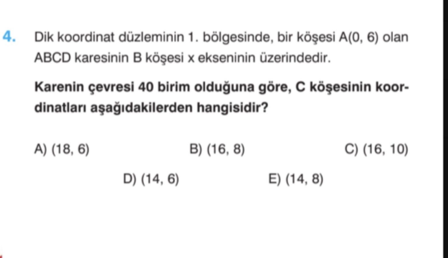 Dik koordinat düzleminin 1. bölgesinde, bir köşesi A(0, 6) olan ABCD karesinin B köşesi x ekseninin