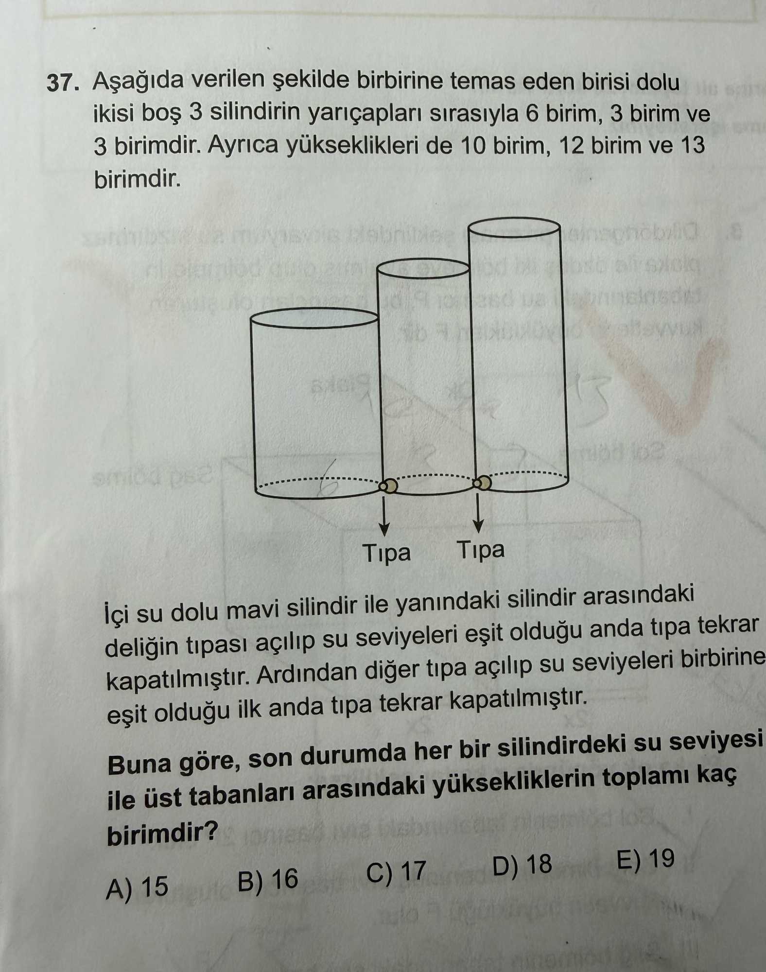 Aşağıda verilen şekilde birbirine temas eden birisi dolu ikisi boş 3 silindirin yarıçapları