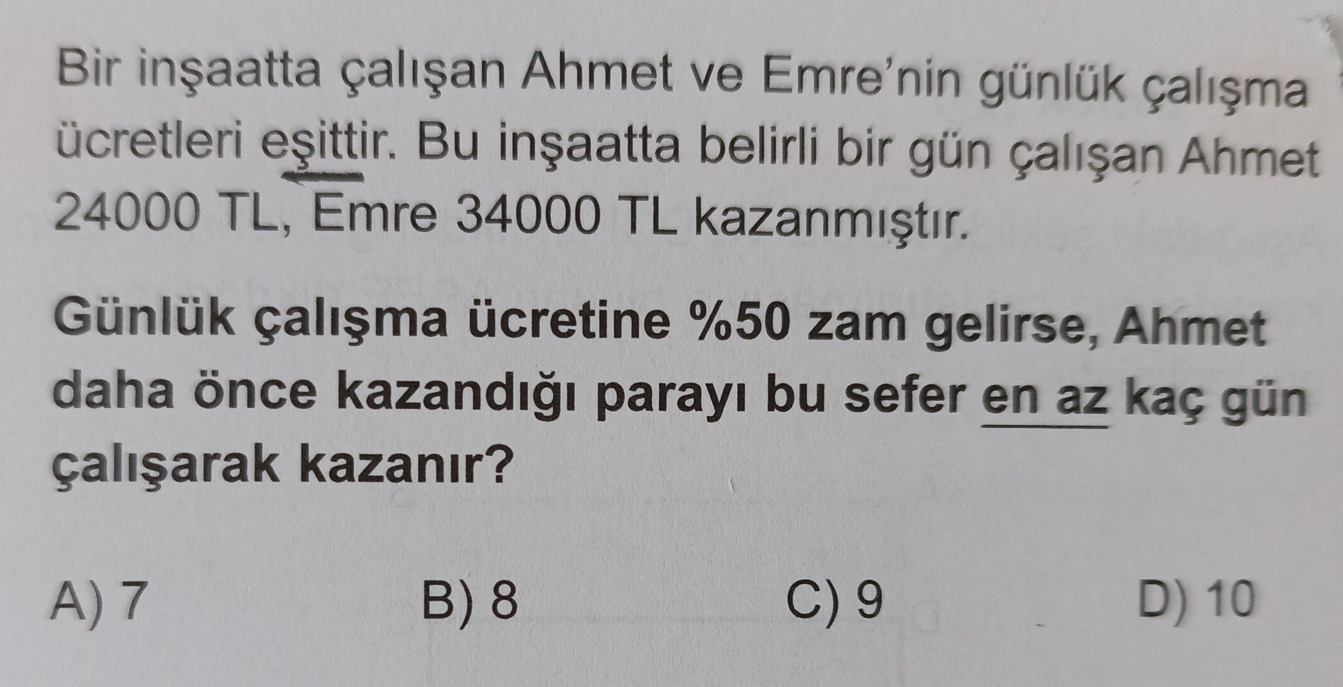 Bir inşaatta çalışan Ahmet ve Emre'nin günlük çalışma ücretleri eşittir. Bu inşaatta belirli bir gün