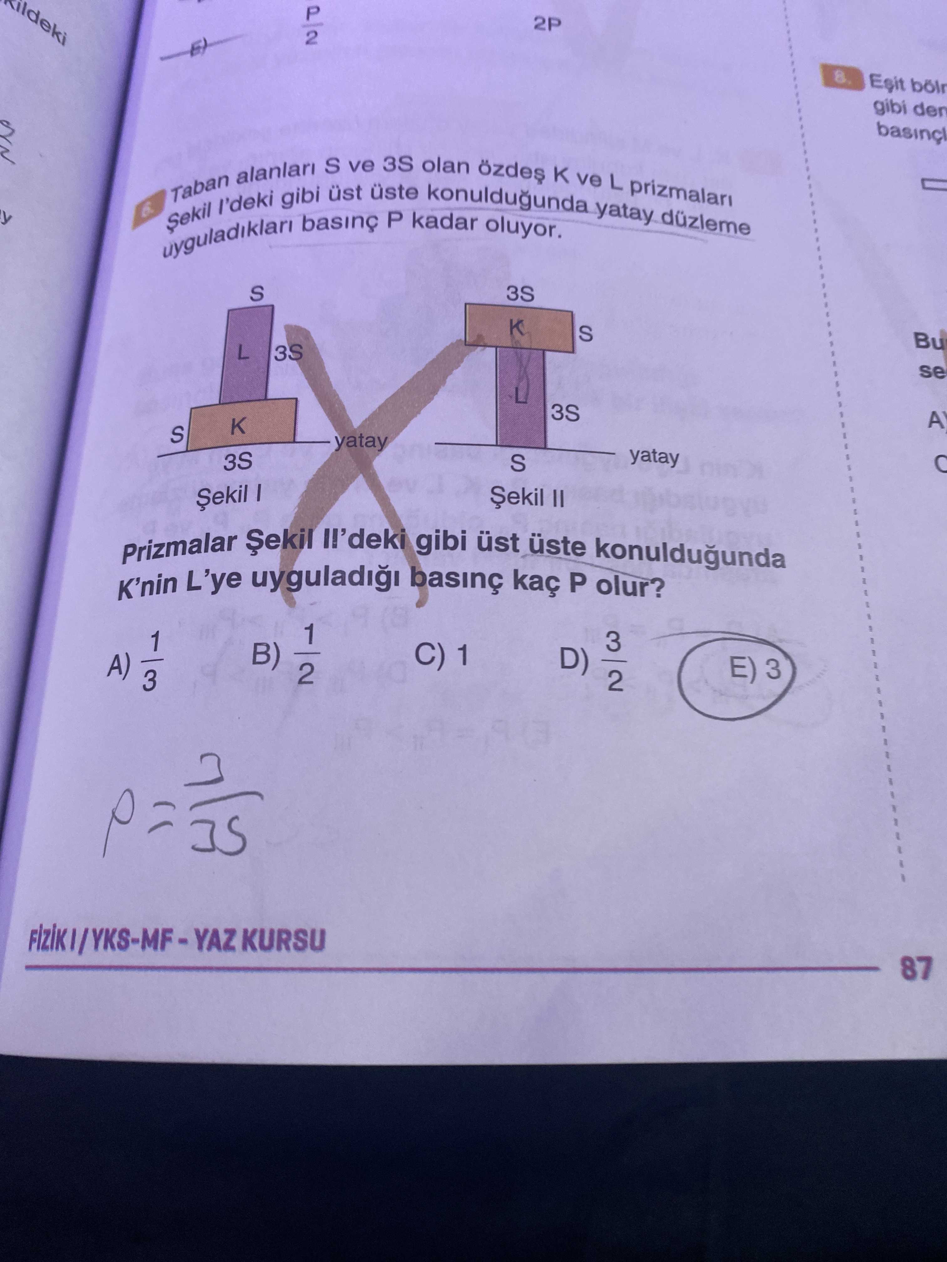 Taban alanları S ve 3S olan özdeş K ve L prizmaları Şekil I'deki gibi üst üste konulduğunda yatay