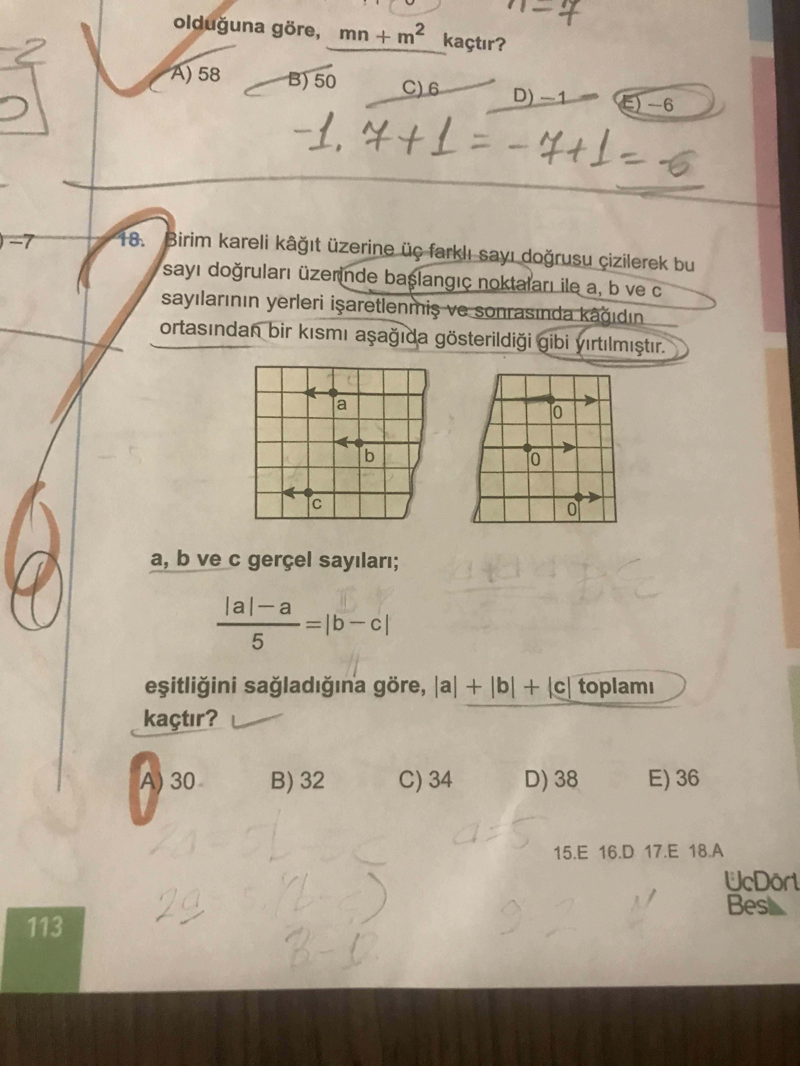 Olduguna göre, mn + kaçtir. A) 58 B) 50 7+1 Birim kareli üzerine farkli cizilerek bu sayi noktalari ile a, b ve sayilarinin yerleri ve sonrasinda bir kismi gibi a b C b ve gerçel sayilari; 5 göre, + + toplami kaçtir. 30 D) 38 E) 36 C) 34 B) 32 15. E 16. D 17. E 18. A 29 Bes 113 olduguna göre, mn + kaçtir. A 29 Bes 113. ?? Model.Question.title