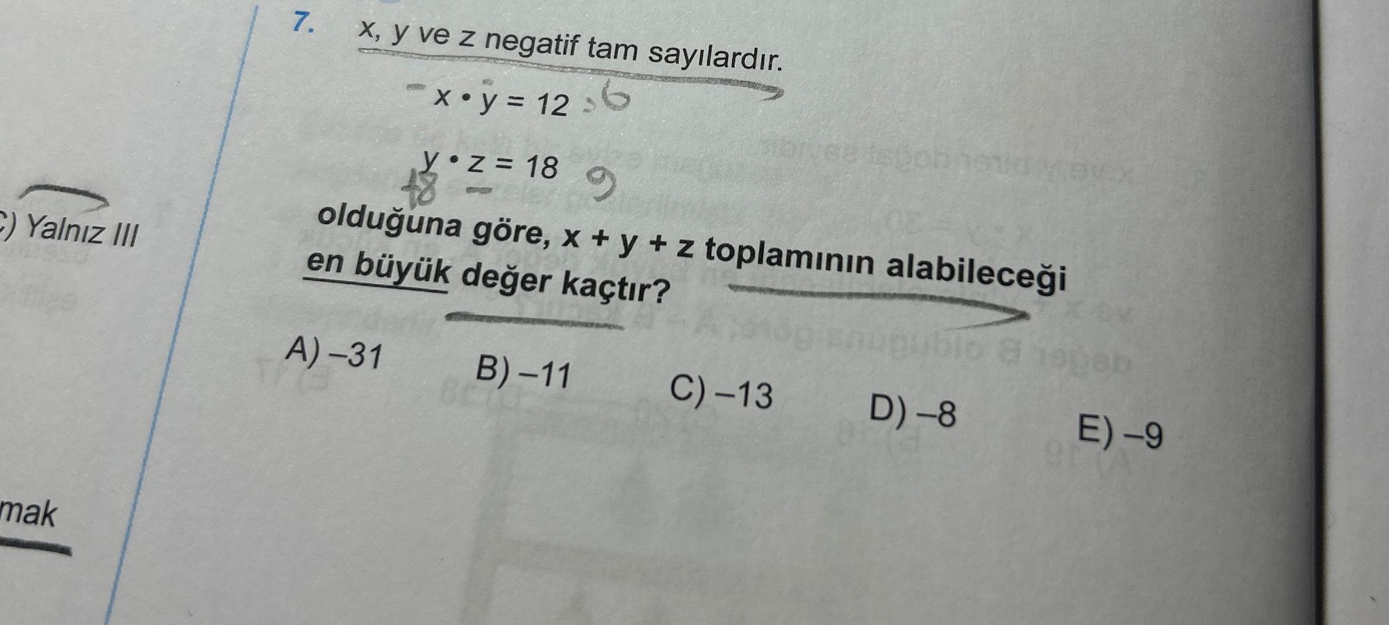 x, y ve z negatif tam sayılardır. ⁻x • y = 12 y • z = 18 olduğuna göre, x + y + z toplamının