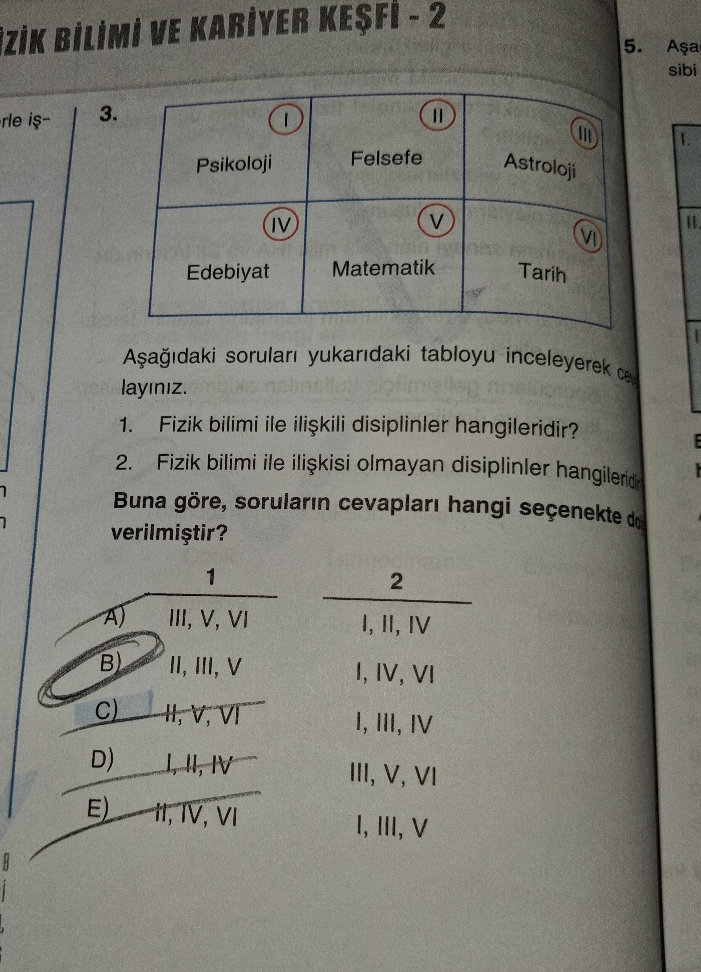 Aşağıdaki soruları yukarıdaki tabloyu inceleyerek celayınız. 1. Fizik bilimi ile ilişkili disiplinler hangileridir? 2. Fizik